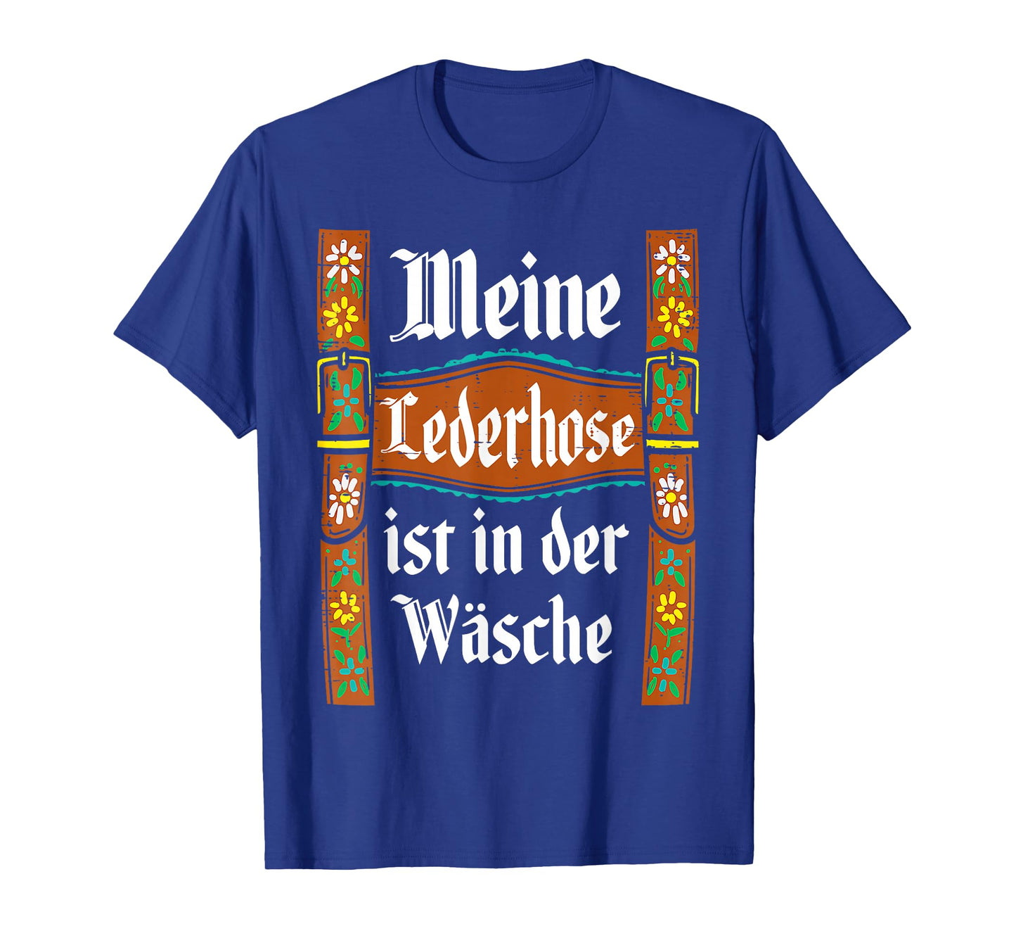 My Lederhosen is in The Wash Funny Oktoberfest Costume Men T-Shirt