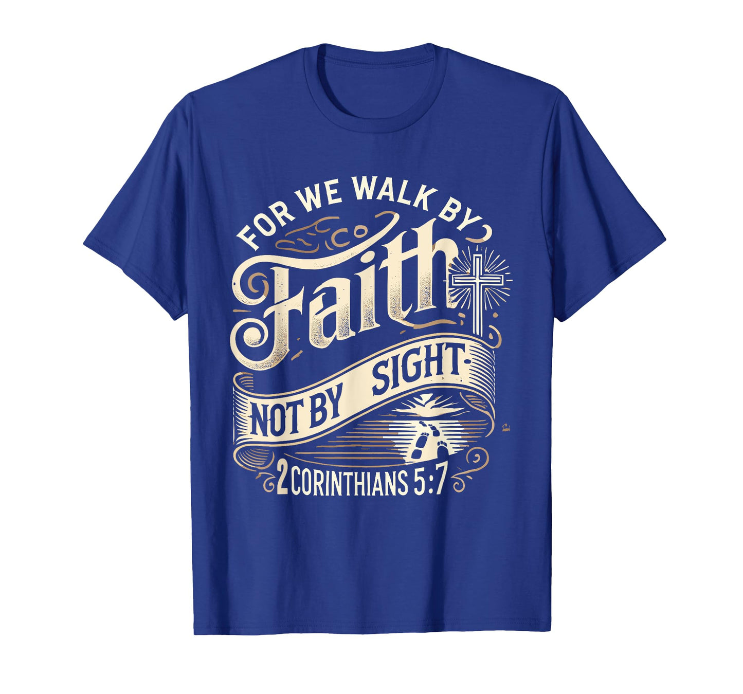 For We Walk Faith Not By Sight Christian Bible Verse T-Shirt