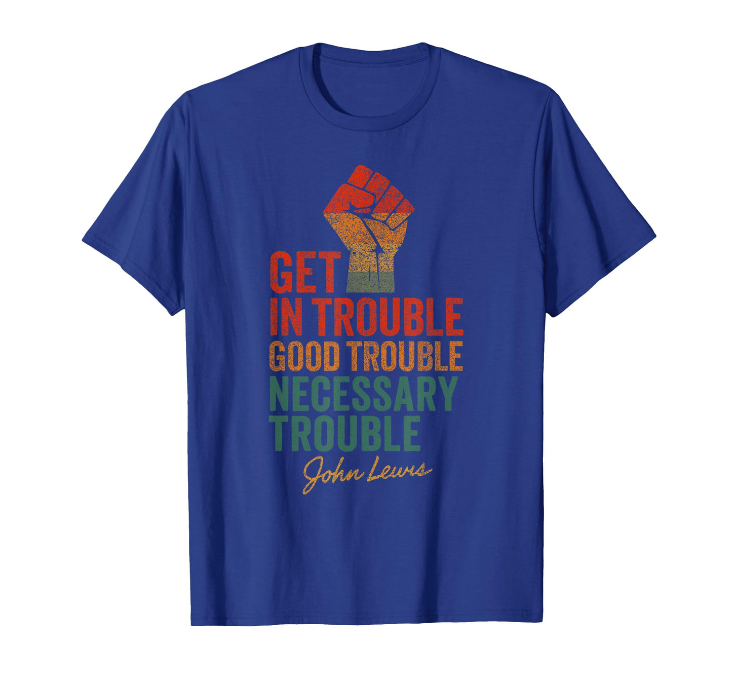 John Lewis Quote: Get In Good Necessary Trouble Civil Rights T-Shirt