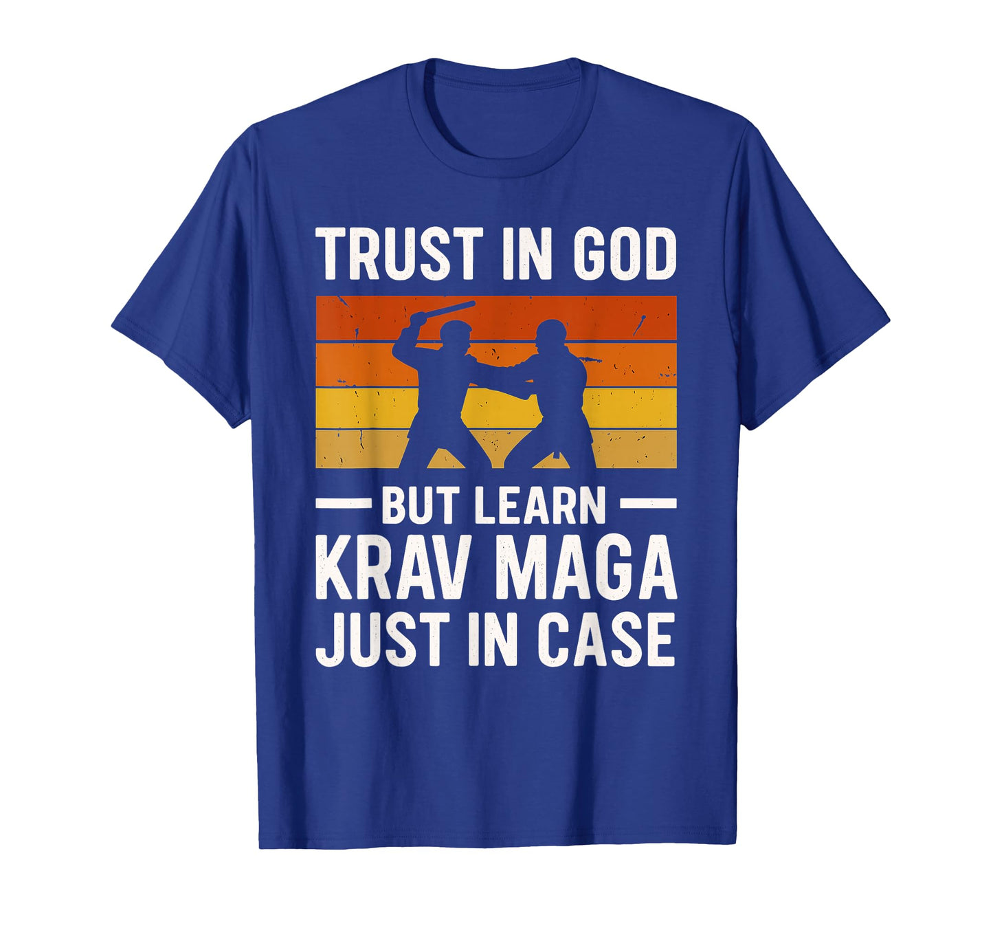 Trust in God But Learn Krav MAGA Just in Case Always T-Shirt