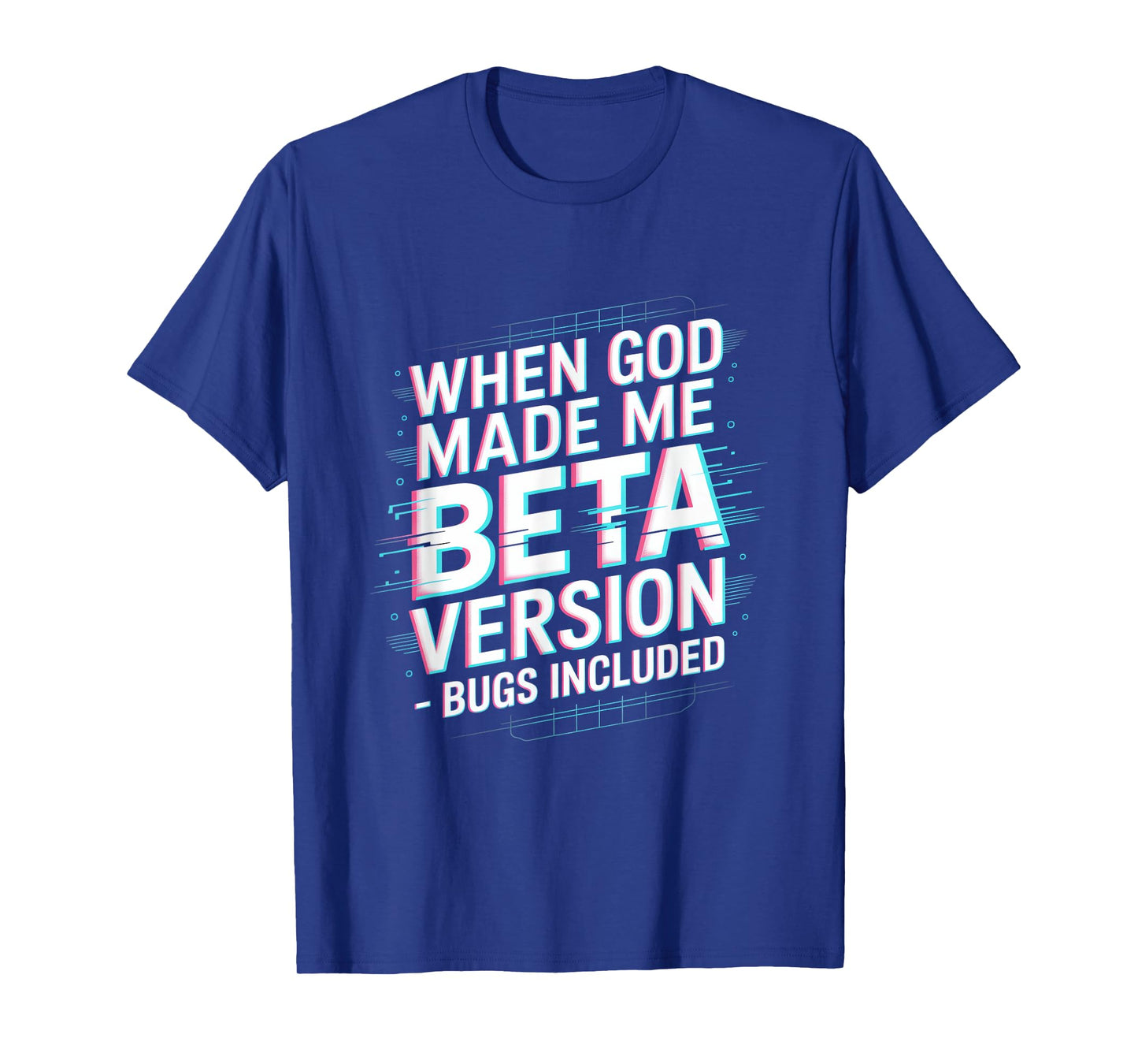 When God Made Me Beta Version Humor T-Shirt