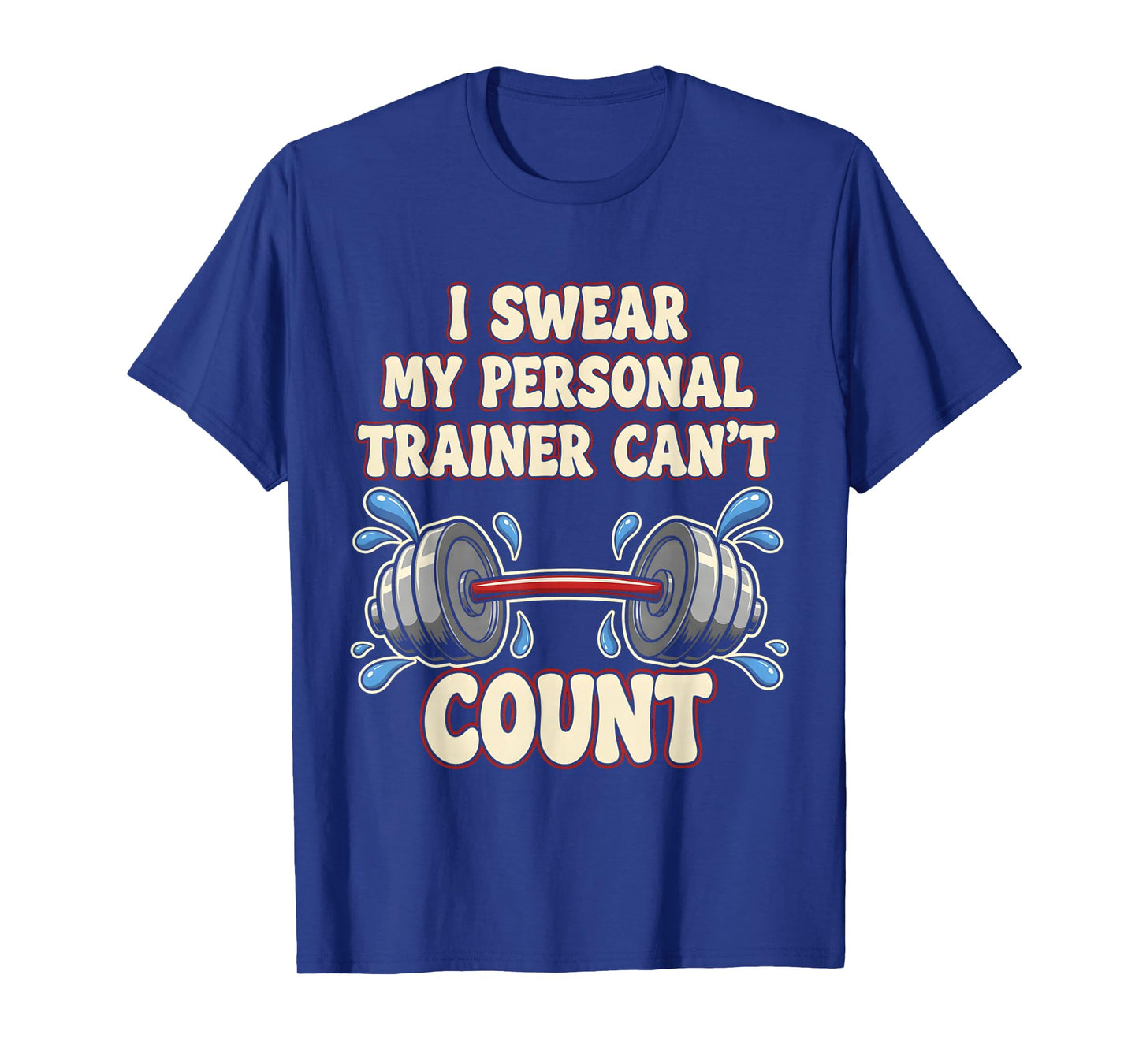 I Swear My Personal Trainer Can’t Count Funny Gym Coach T-Shirt