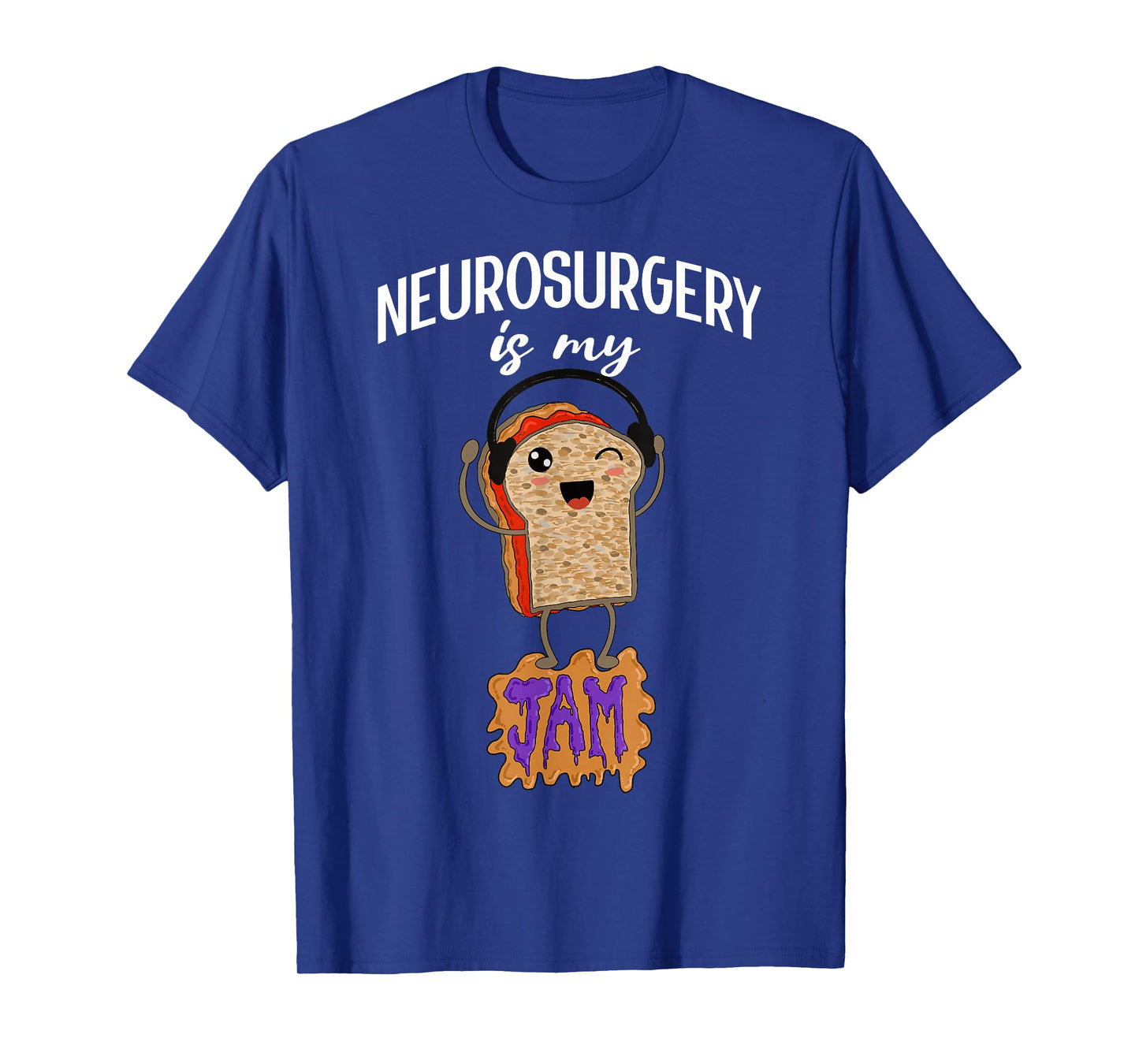 Neurosurgery is my Jam Funny Neurosurgeon Doctor Surgeon T-Shirt