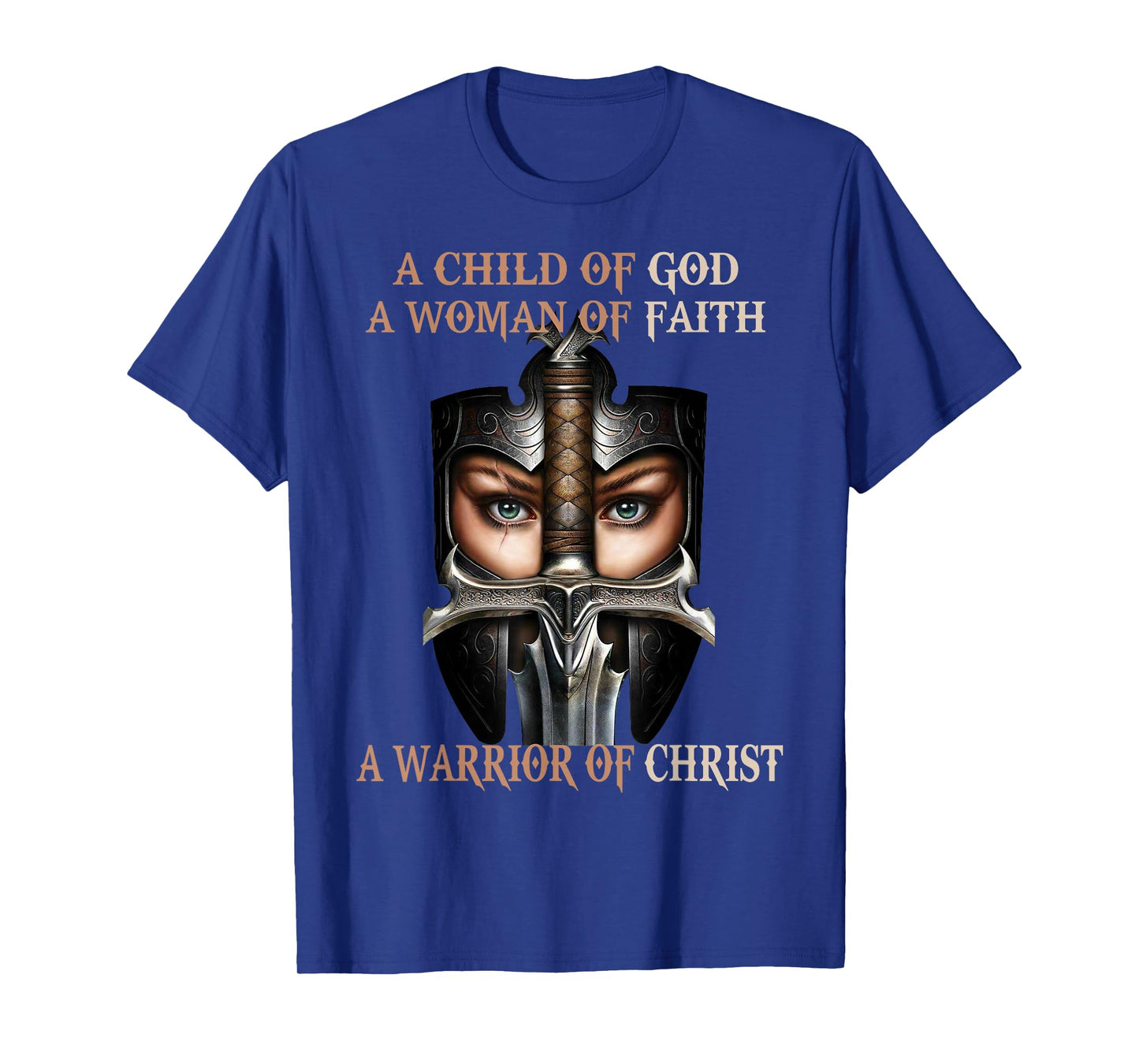 A Child of God A Woman of Faith A Warrior of Christ T-Shirt