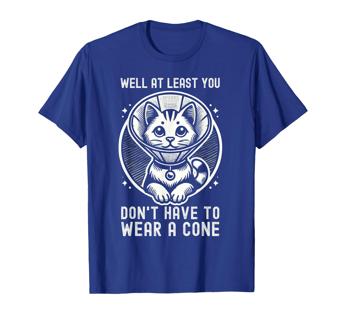 Well At Least You Don't Have To Wear A Cone Cute Cat Quote T-Shirt