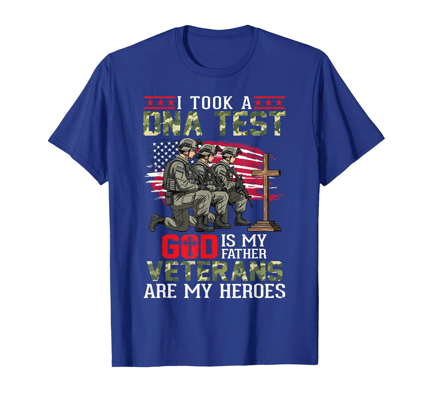 I Took A DNA Test God is My Father Veterans are My Heroes T-Shirt