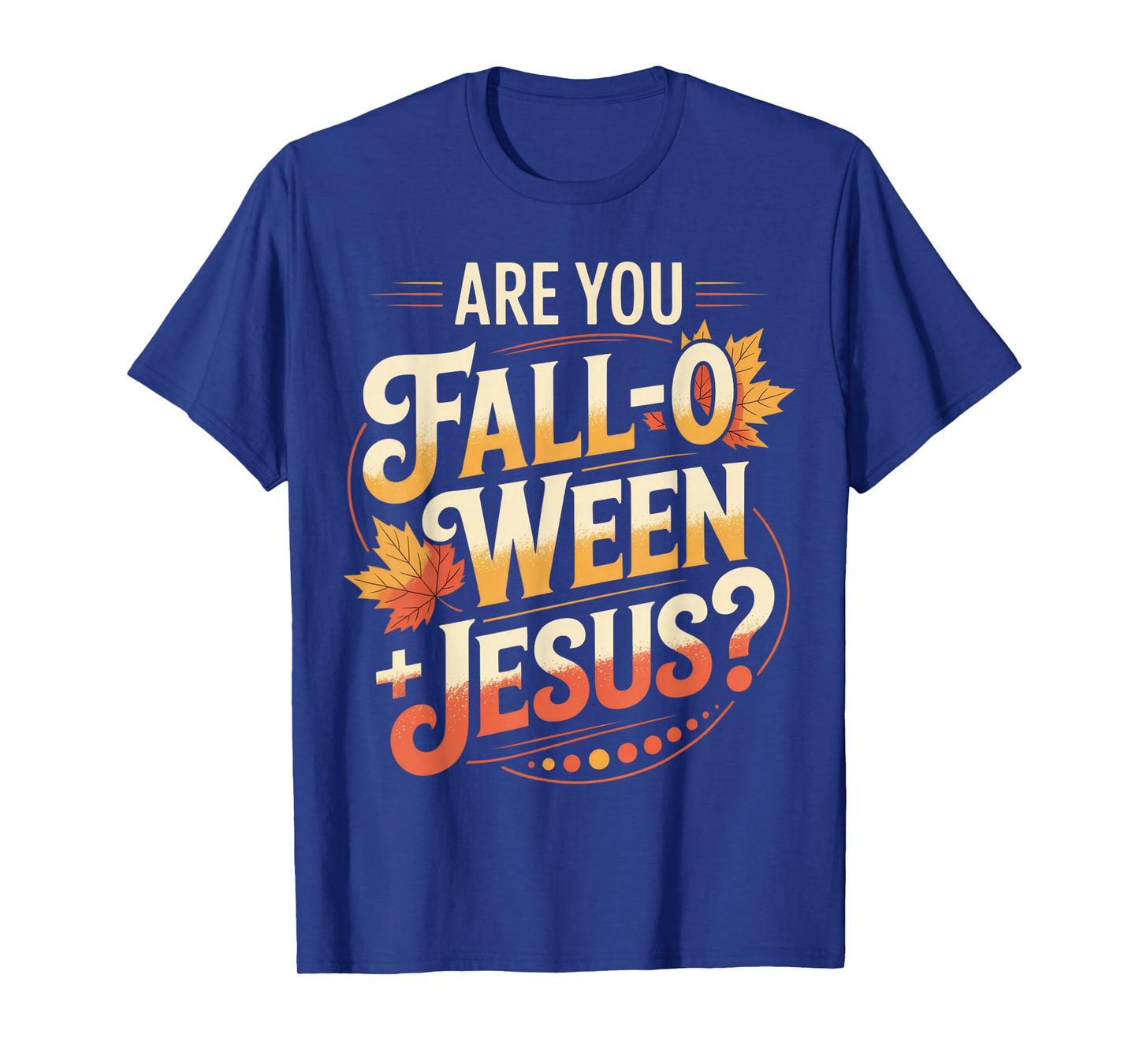 are You Fall-O-Ween Jesus? Fun Christian Fall Season Humor T-Shirt