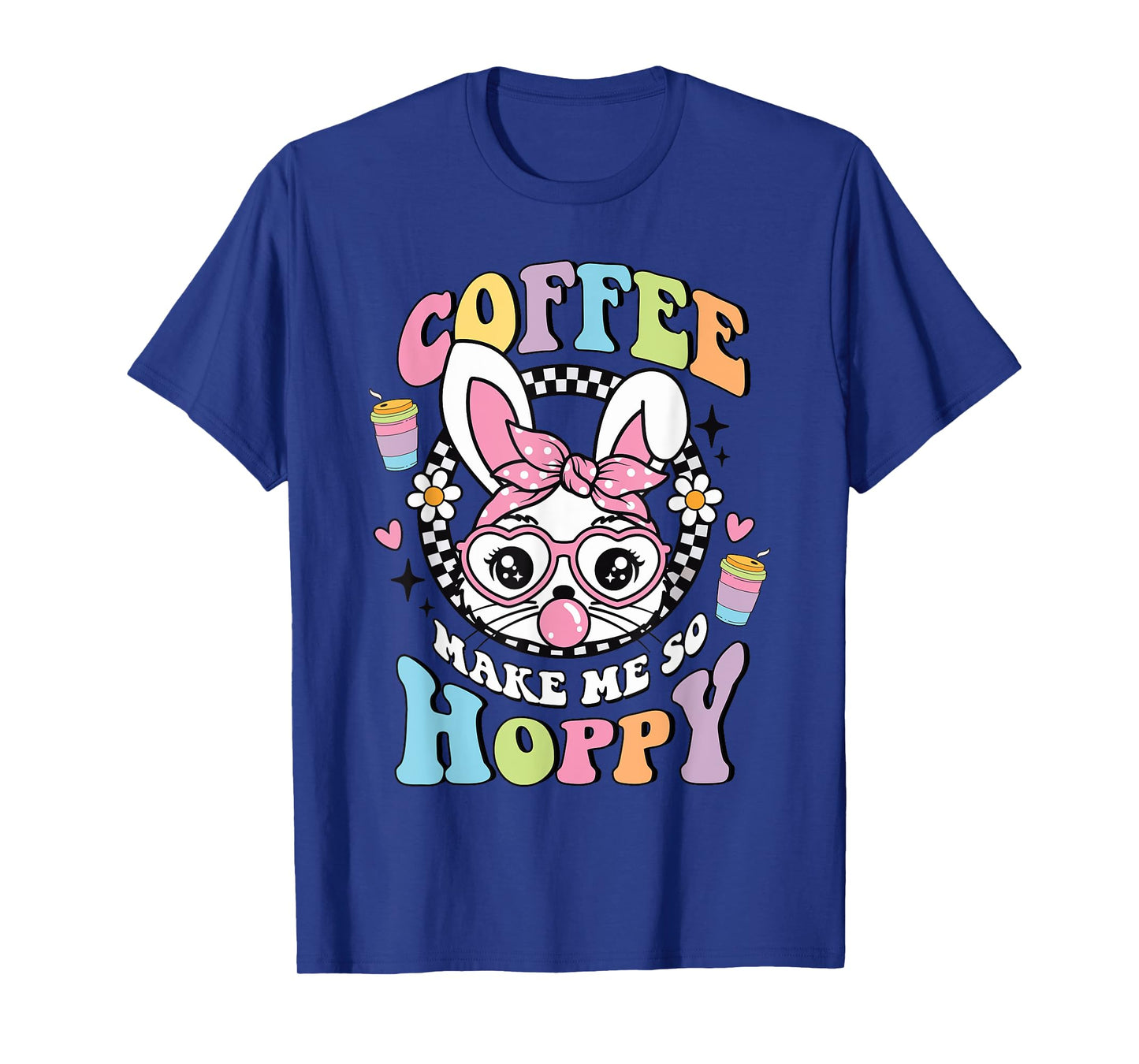 Coffee Makes Me So Hoppy Easter Rabbit Bunny Face Women Girl T-Shirt