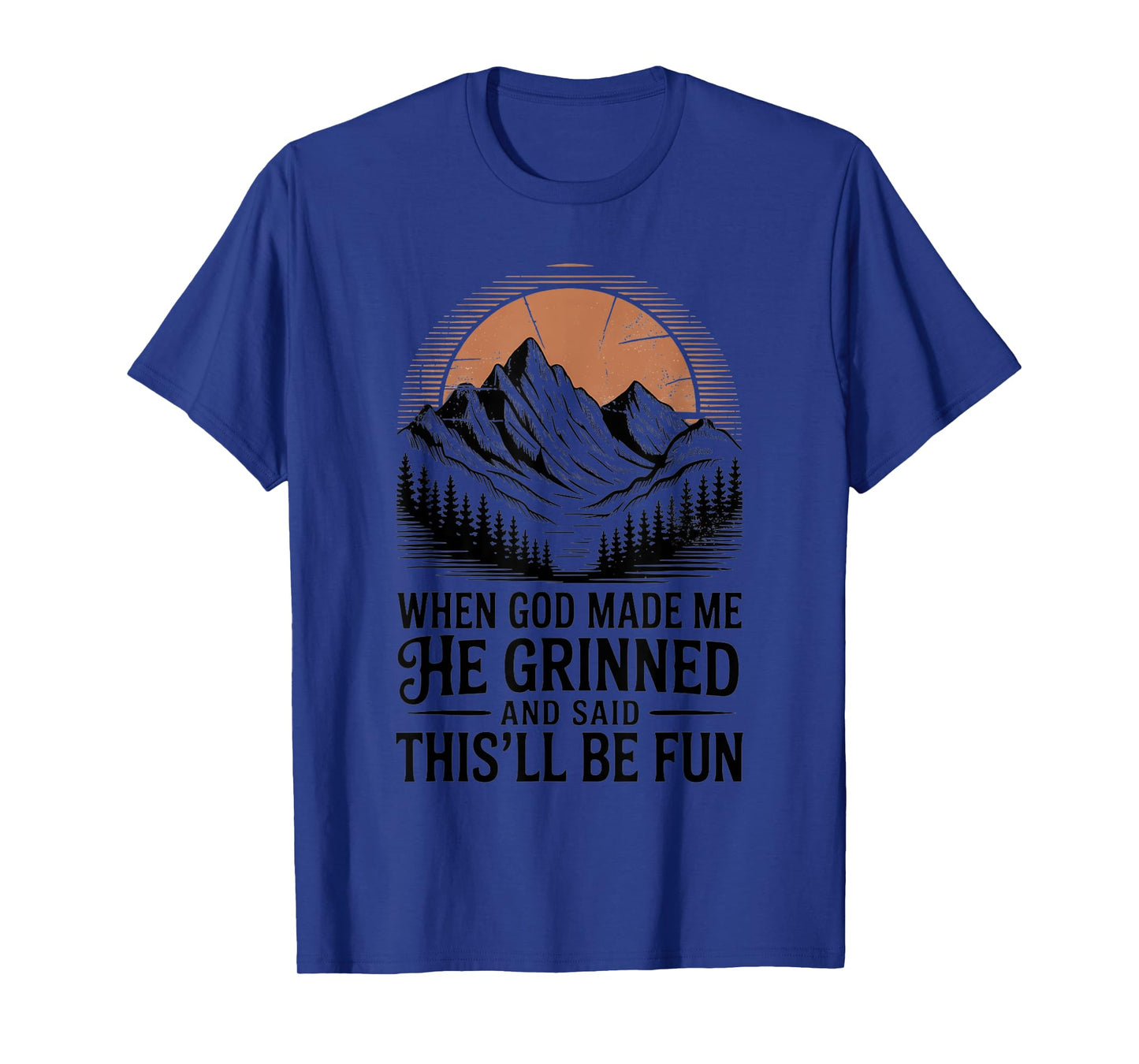 When God Made Me He Said This'll Be Fun for Men Dad, Husband T-Shirt