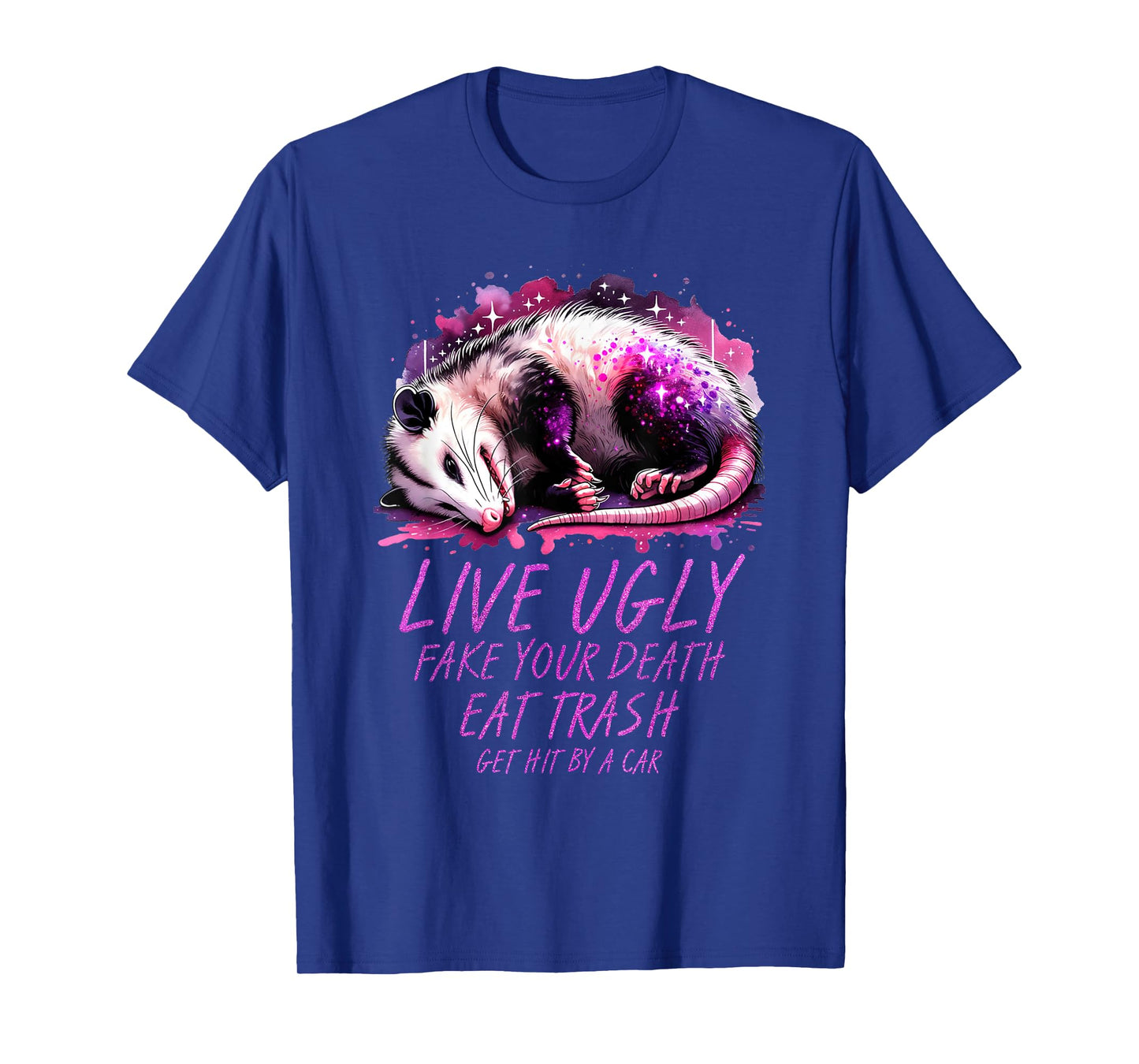 Live Ugly Fake Death Eat Trash Get Hit By A Car Funny Possum T-Shirt