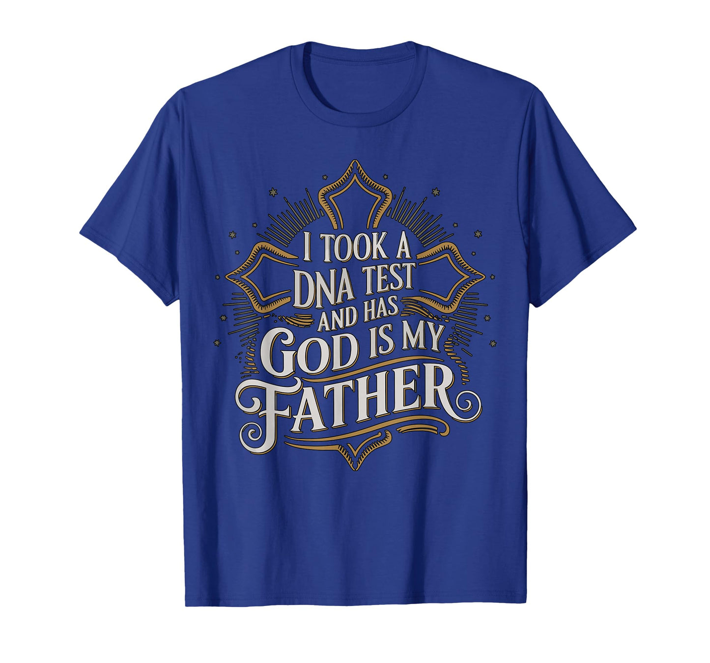 I Took A DNA Test and God is My Father Christian Faith Quote T-Shirt