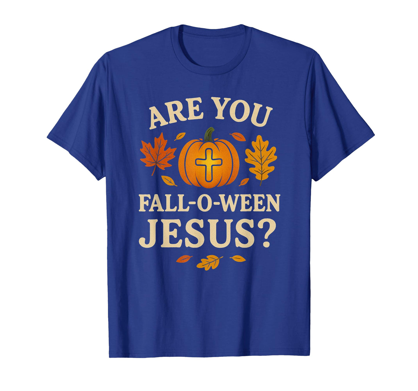 are You Fall-O-Ween Jesus Christian Halloween Following T-Shirt