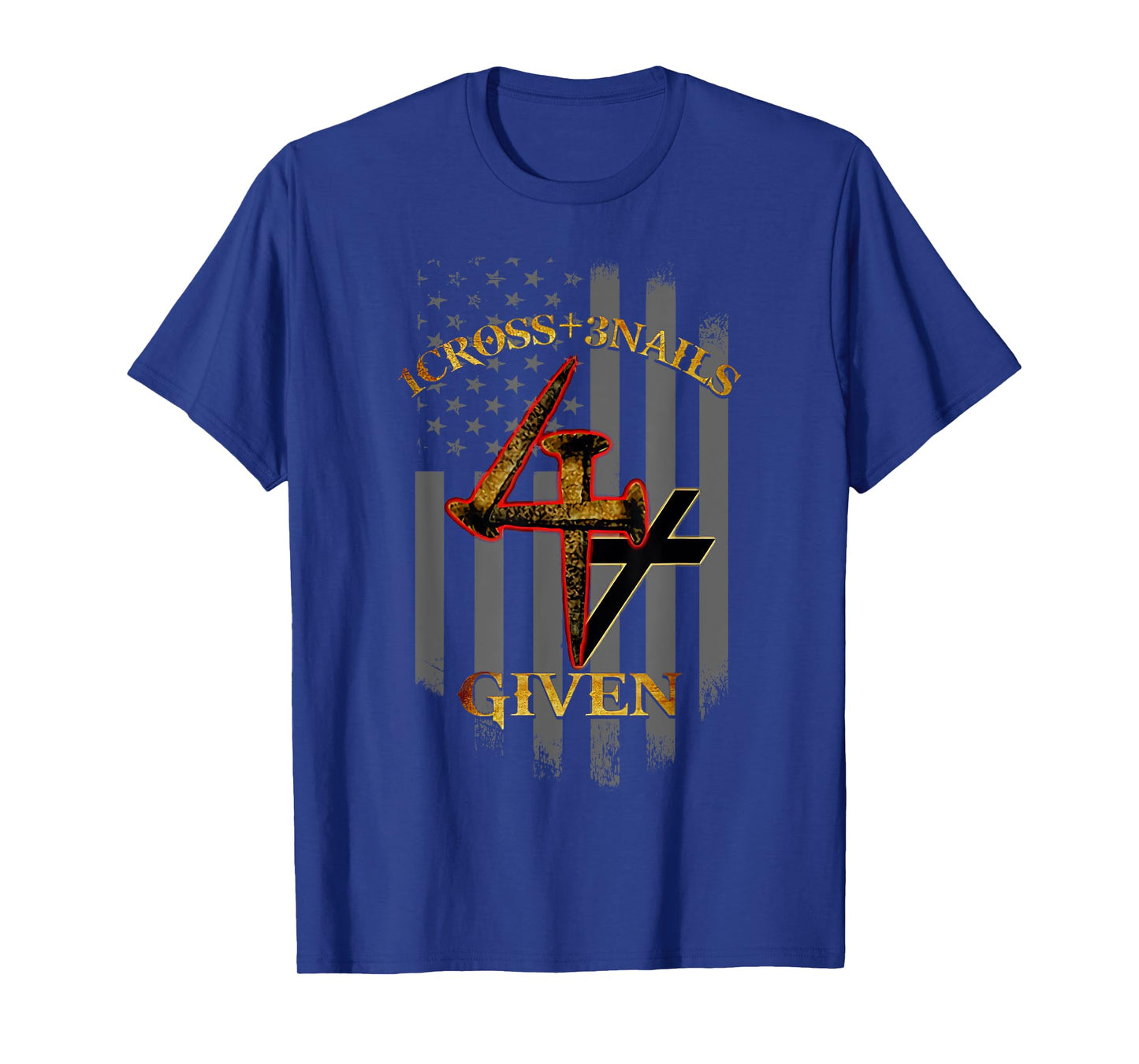 1 Cross + 3 Nails = 4 Given Christian US Flag T-Shirt