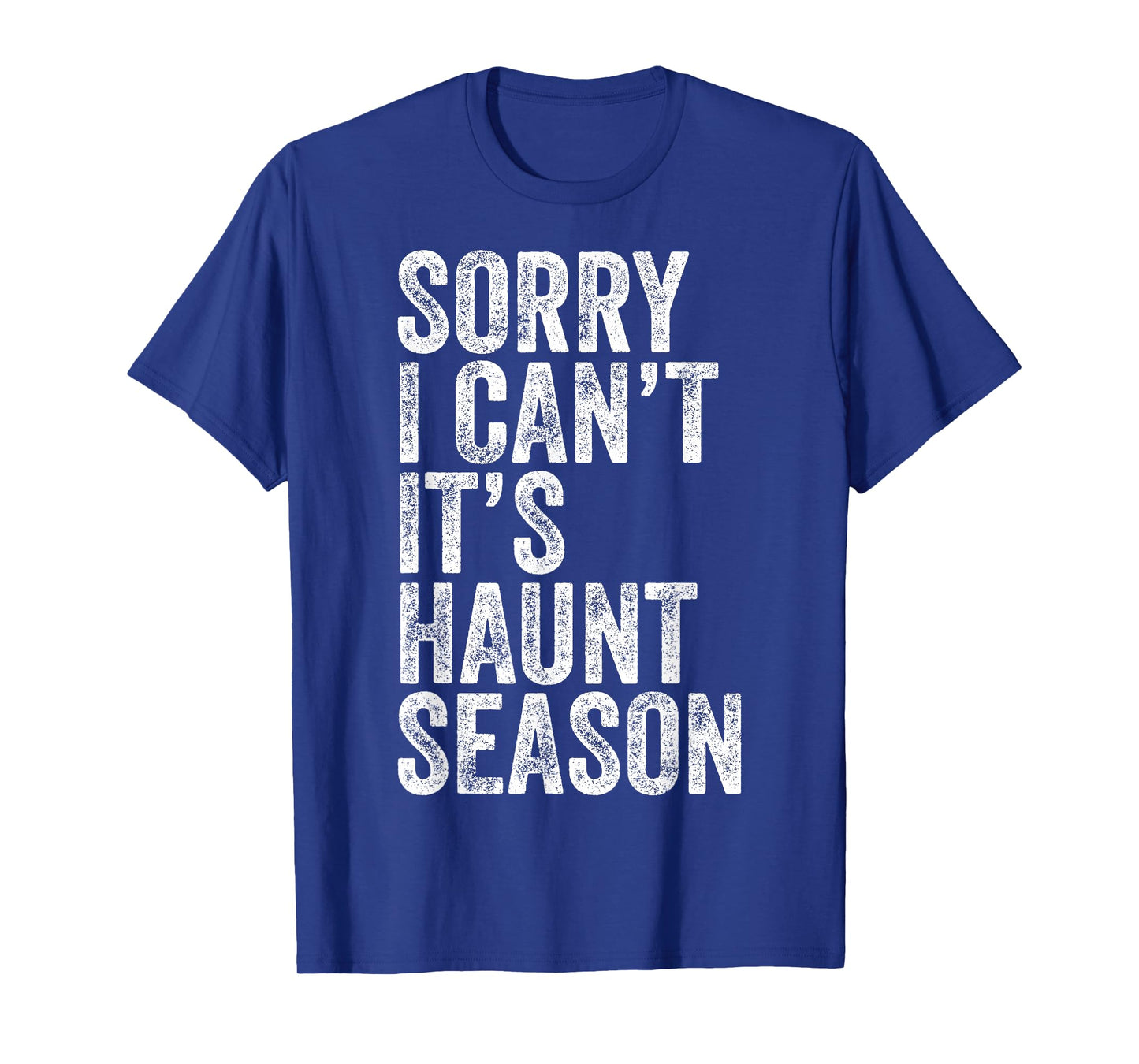 Sorry I Can't It's Haunt Season Funny Ghost Quote for Autumn T-Shirt