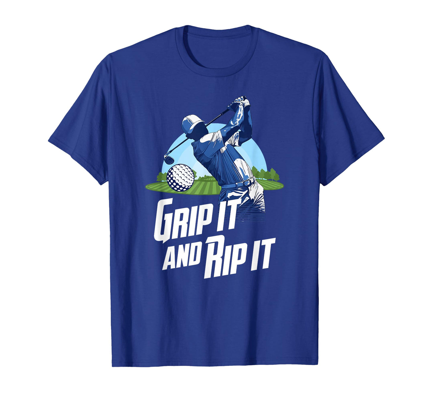 Golf Training Grip It And Rip It Quote Funny Golf Player T-Shirt
