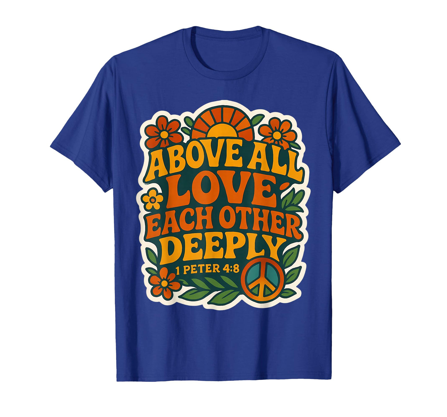 Above All Love Each Other Deeply God Christian Bible Vintage T-Shirt