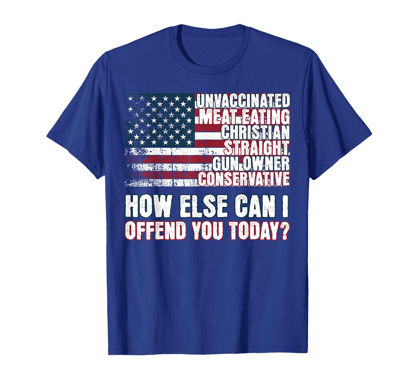 Christian Unvaccinated ... How Else Can I Offend You Today T-Shirt