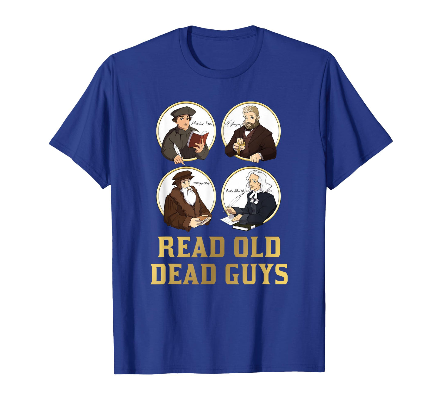 Read Old Dead Guys - funny Spurgeon, Calvin, Luther gift T-Shirt