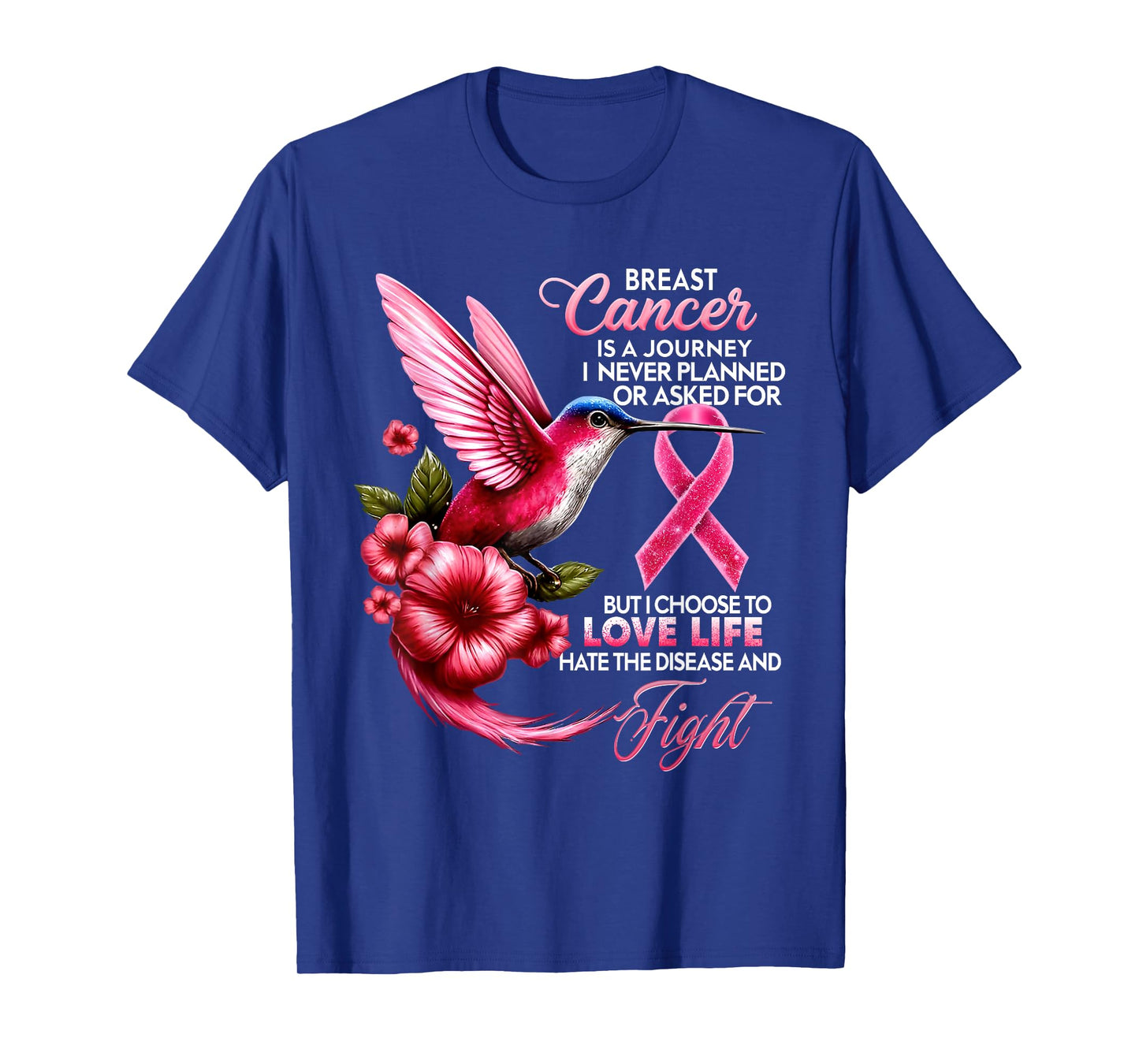 Breast Cancer A Journey Never Planned Asked For Hummingbird T-Shirt