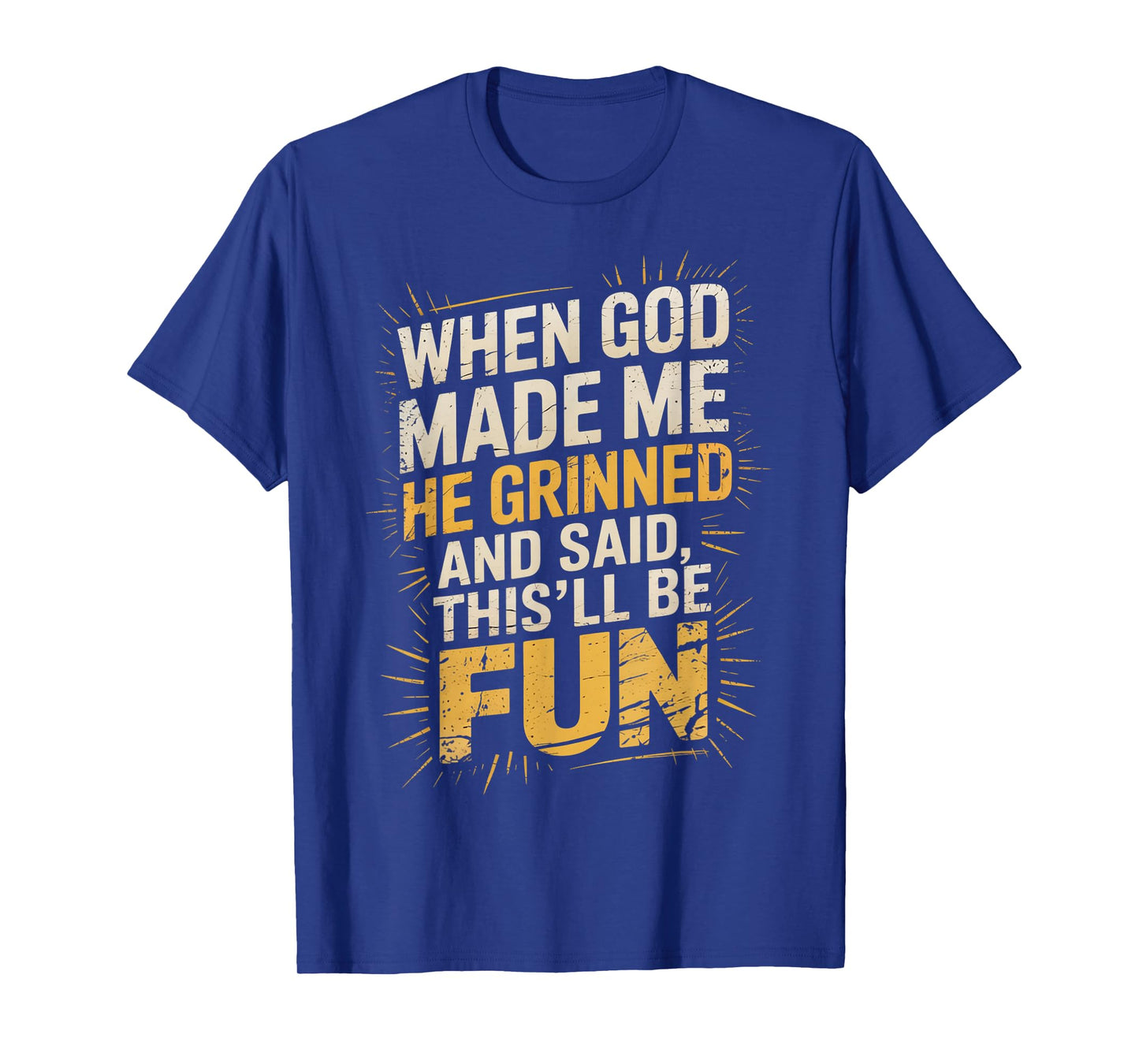When God Made Me He Said This'll Be Fun for Men Dad, Husband T-Shirt