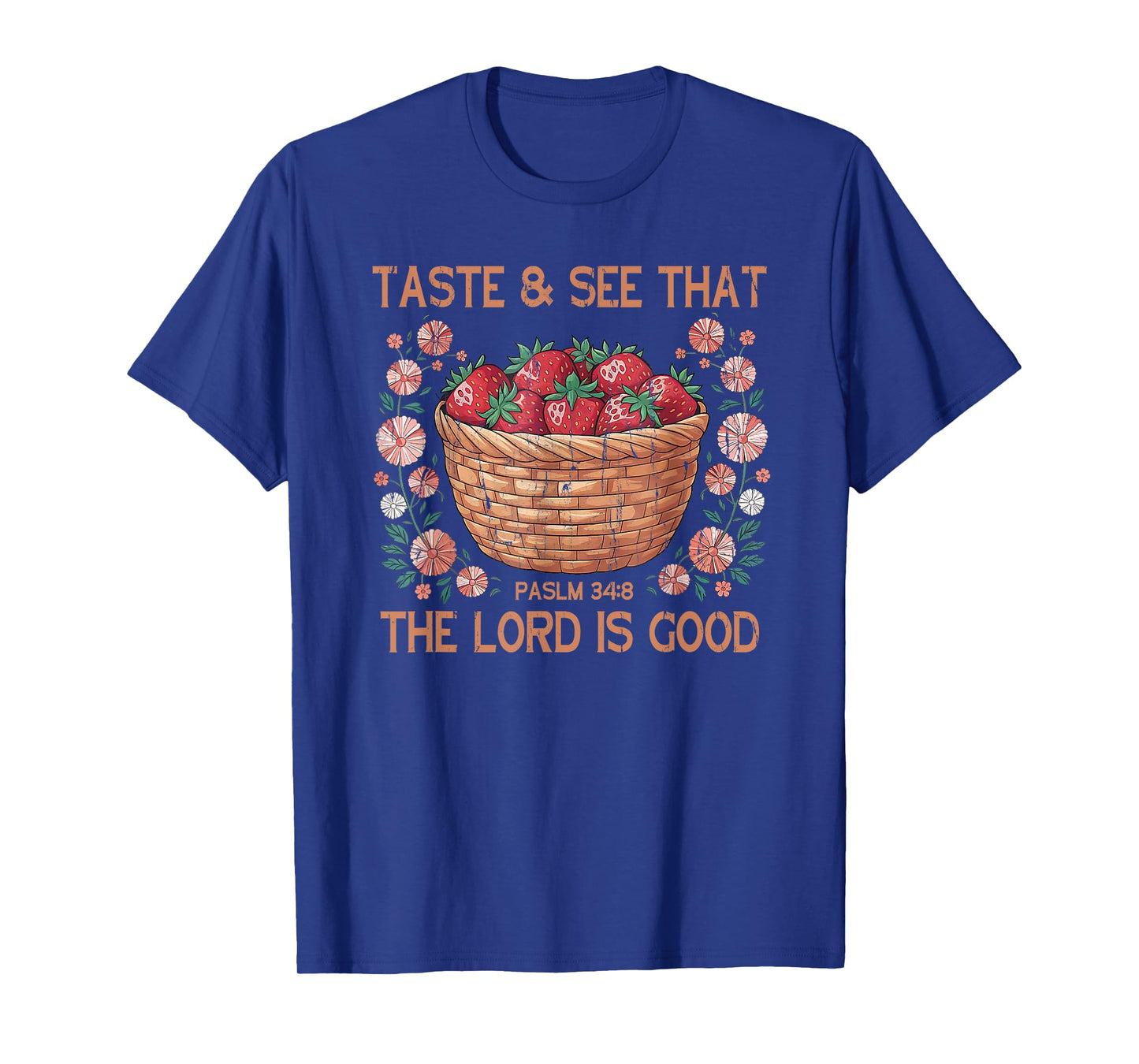 Taste And See That The Lord Is Good, Strawberry Floral T-Shirt