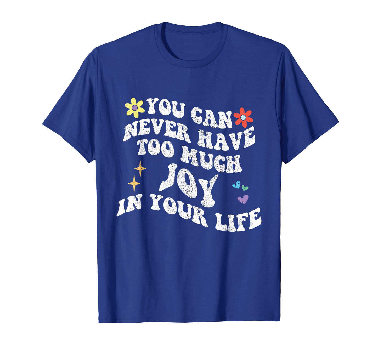 Retro Groovy You Can Never Have Too Much Joy In Your Life T-Shirt