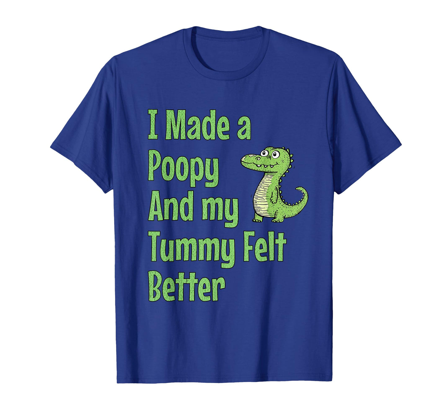 I Made a Poopy and My Tummy Felt Better Adult Humor Meme T-Shirt