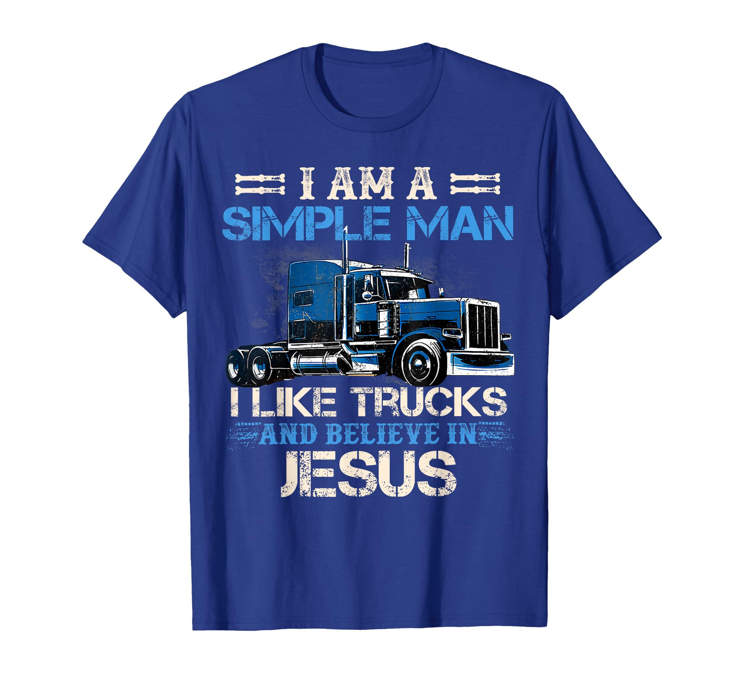 I Am A Simple Man I Like Trucks And Believe In Jesus T-Shirt