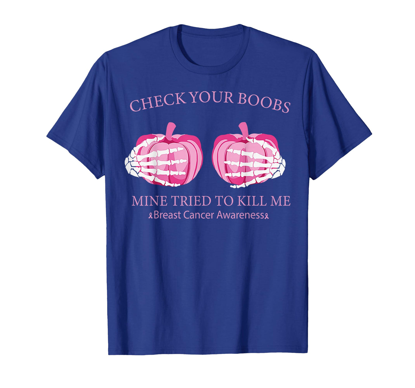Check Your Boobs Mine Tried To Kill Me Breast Cancer Pumpkin T-Shirt