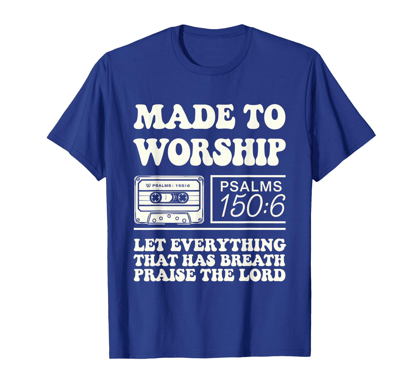 Worship Tshirt Christian Music Retro Cassette Psalms 150:6 T-Shirt