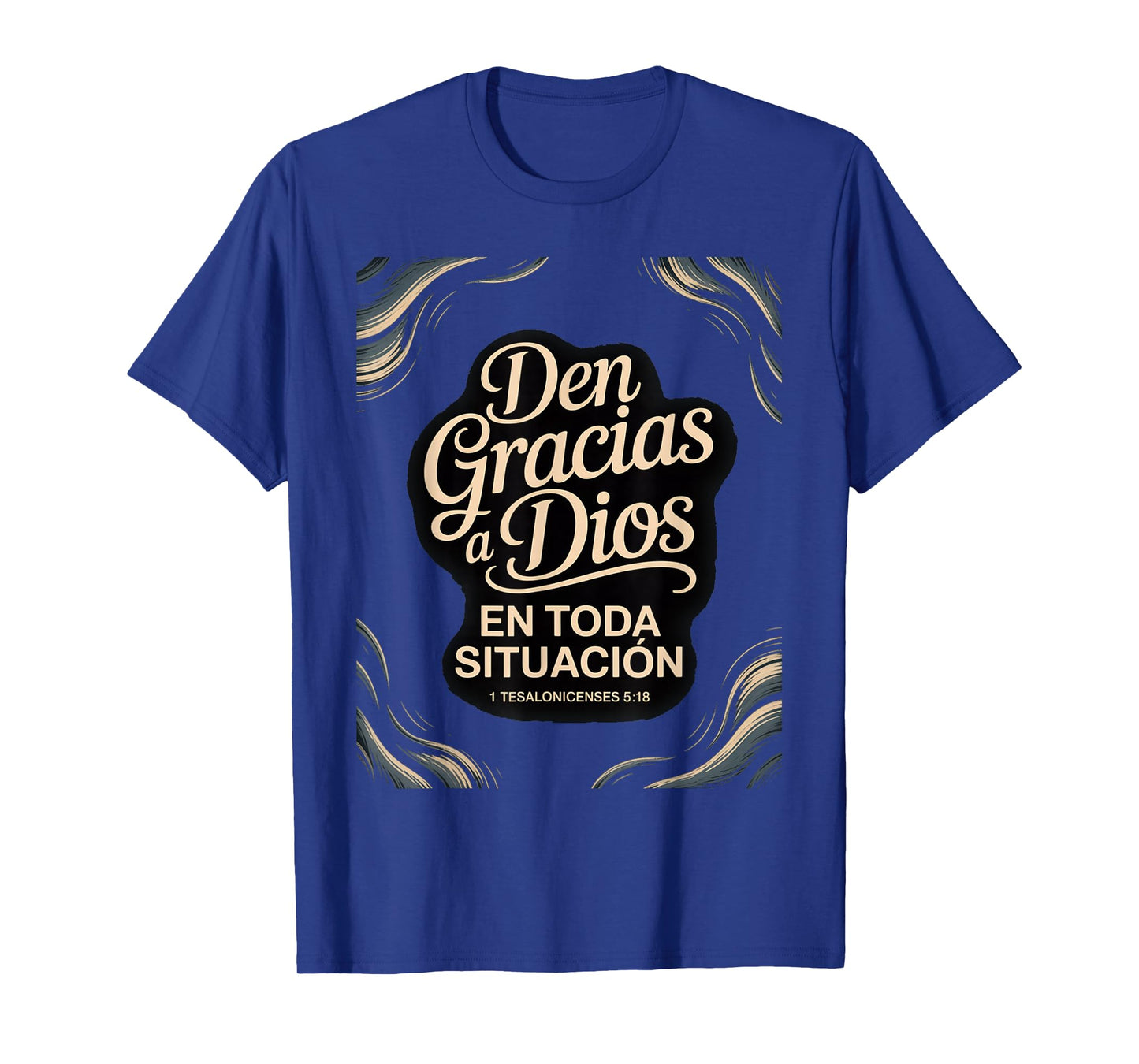 give Thanks in All circumstances – 1 Thessalonians 5:18 T-Shirt