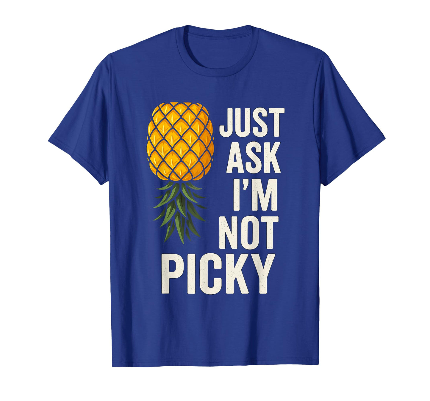 Inappropriate Pineapple Just Ask Im Not Picky Joke Men Women T-Shirt