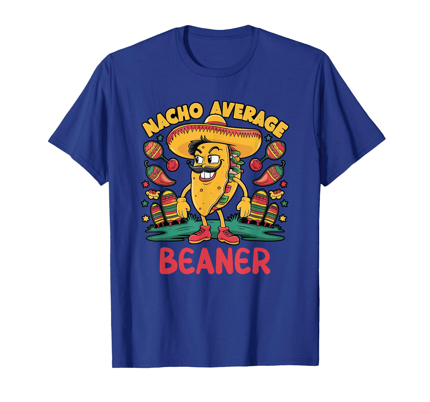 Nacho Average Beaner Cinco De Mayo Mexican Funny T-Shirt