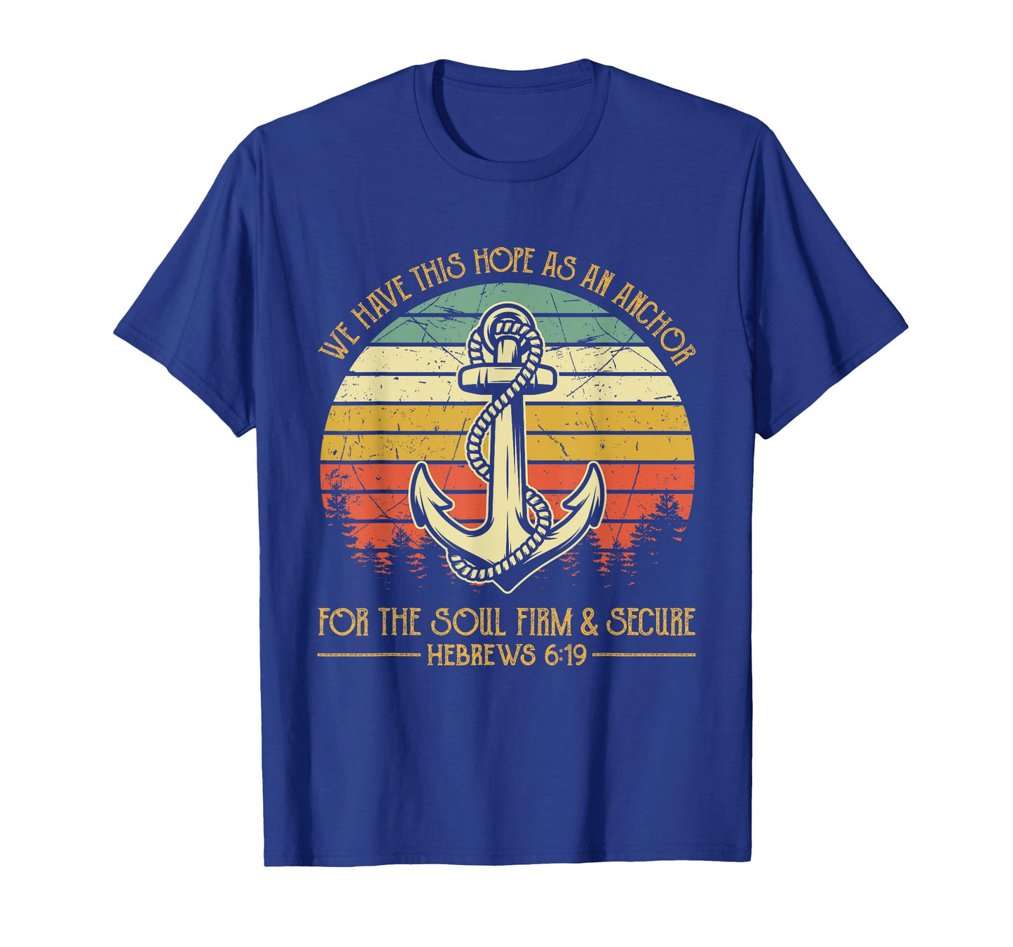 We Have This Hope As An Anchor For The Soul Christian T-Shirt