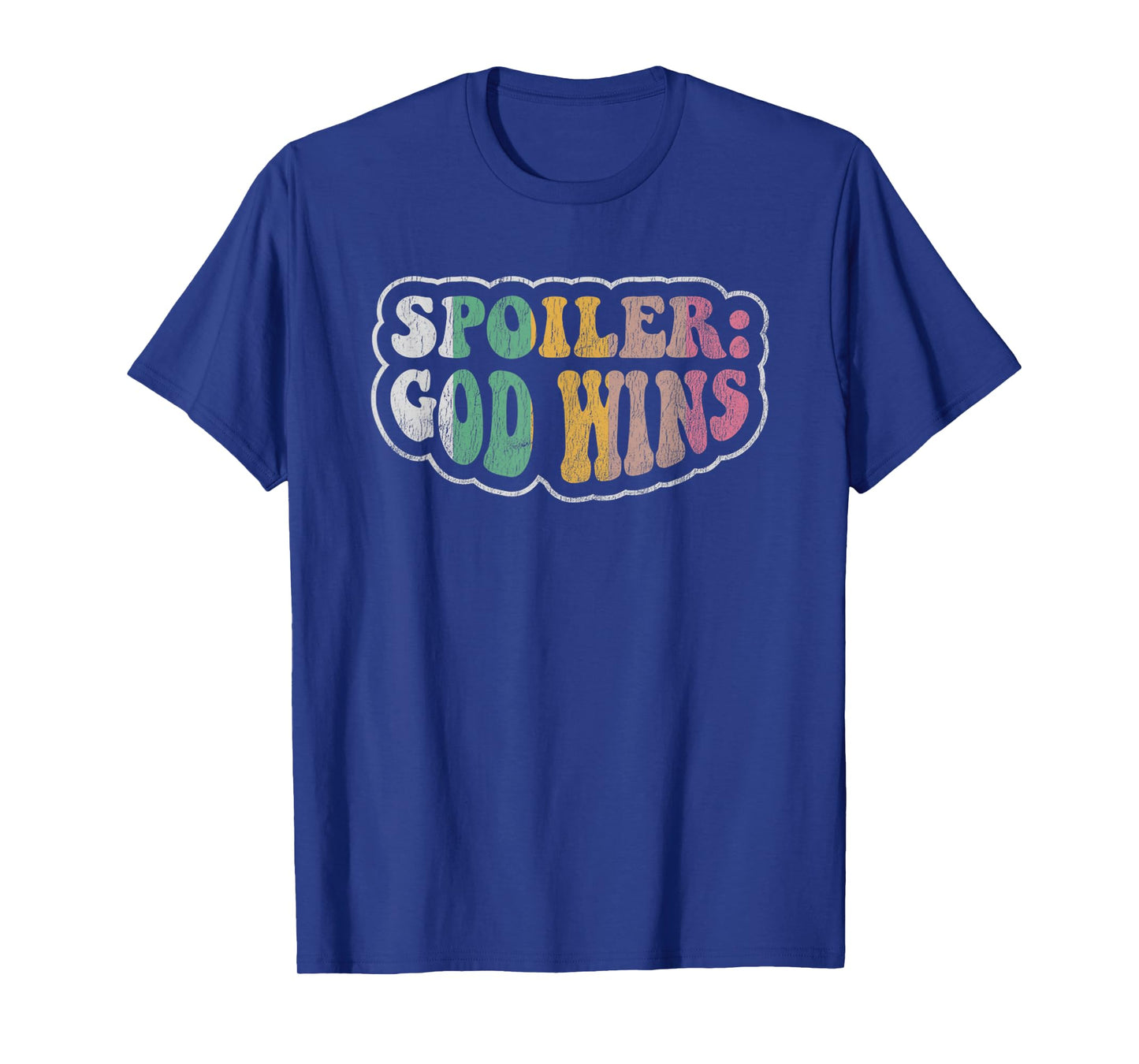 Spoiler: God Wins Inspirational Faith Quote T-Shirt