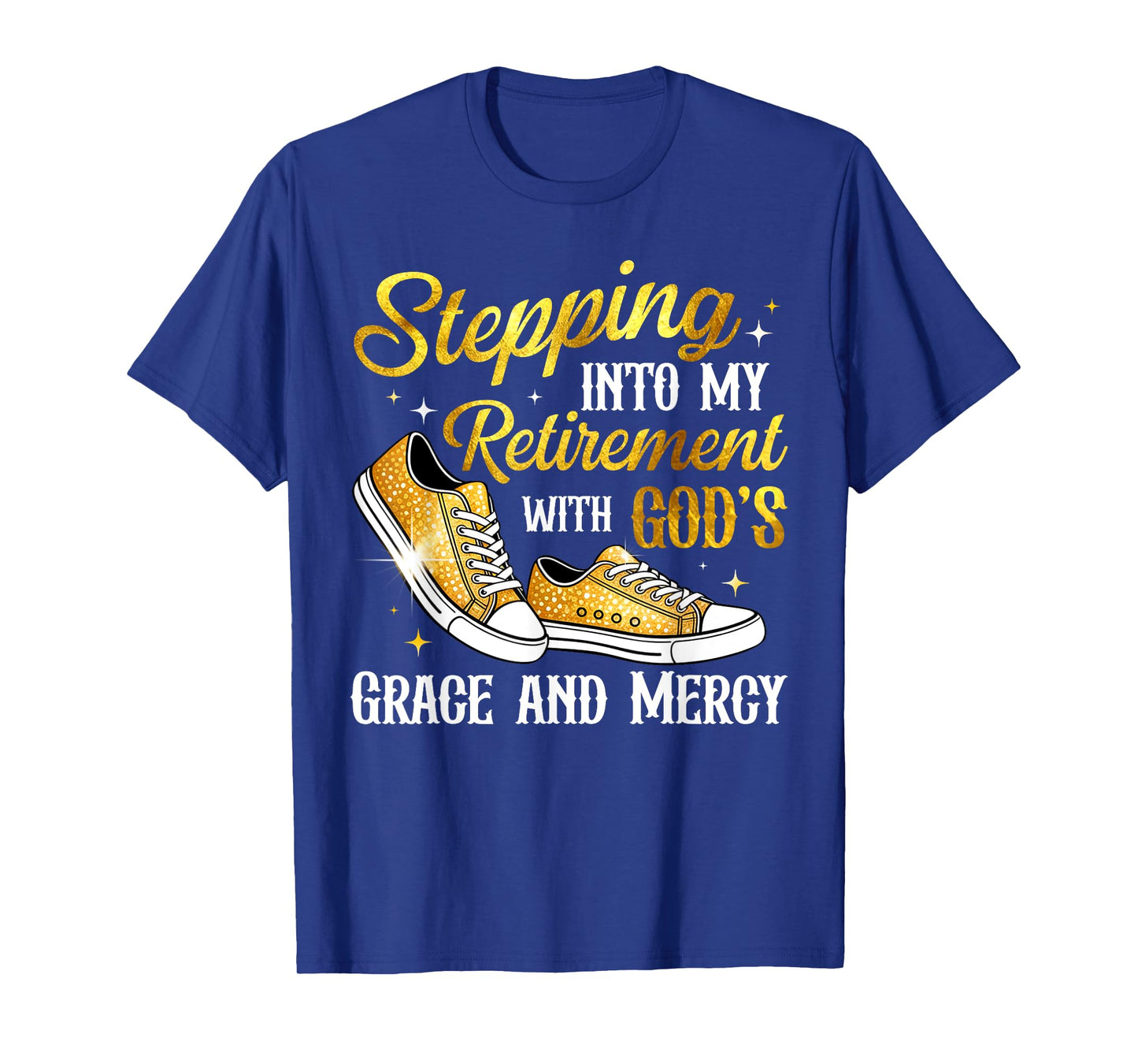 Stepping Into My Retirement with God's Grace and Mercy T-Shirt