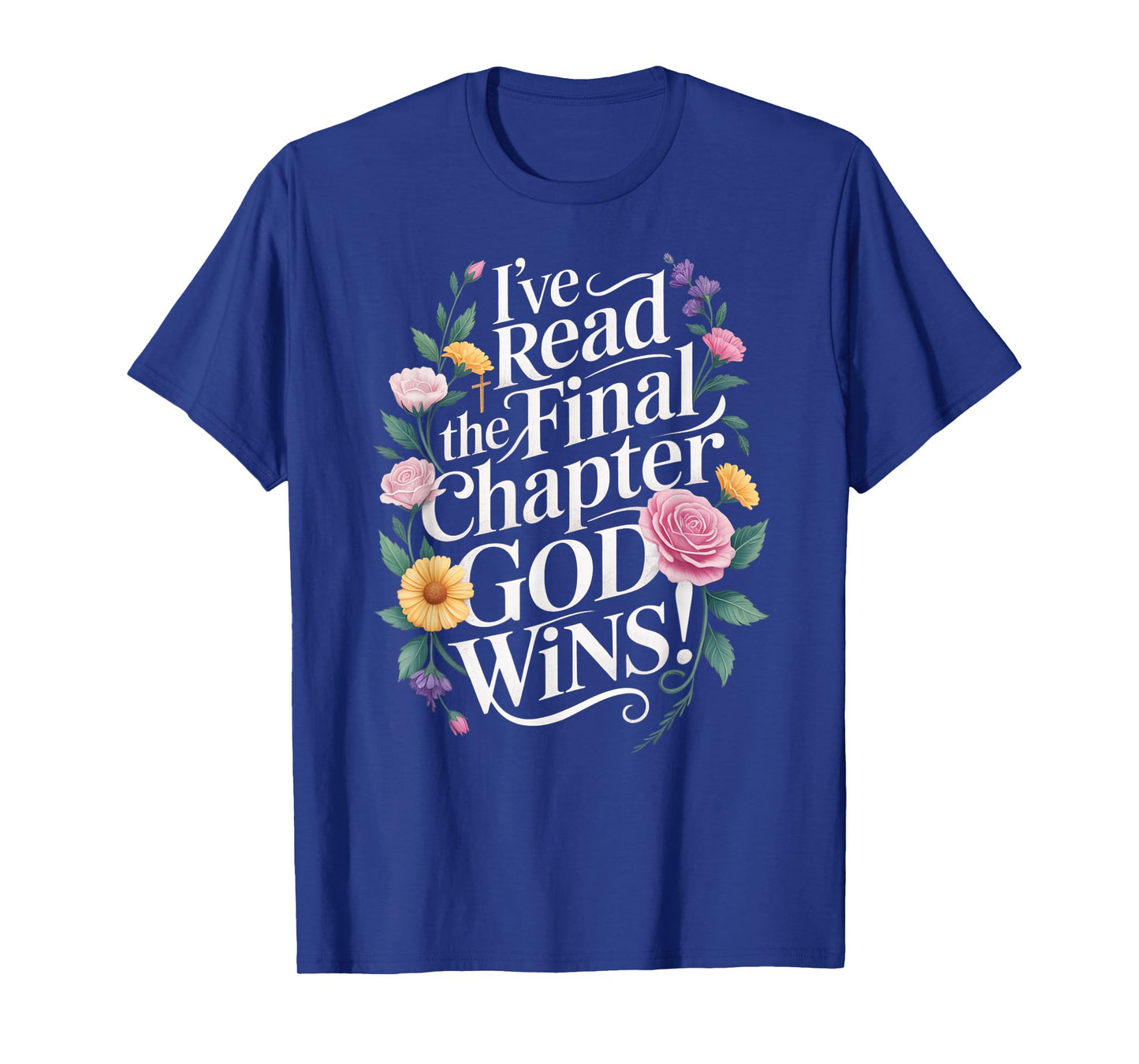 I've Read the Final Chapter God Wins Christian Faith Cross T-Shirt