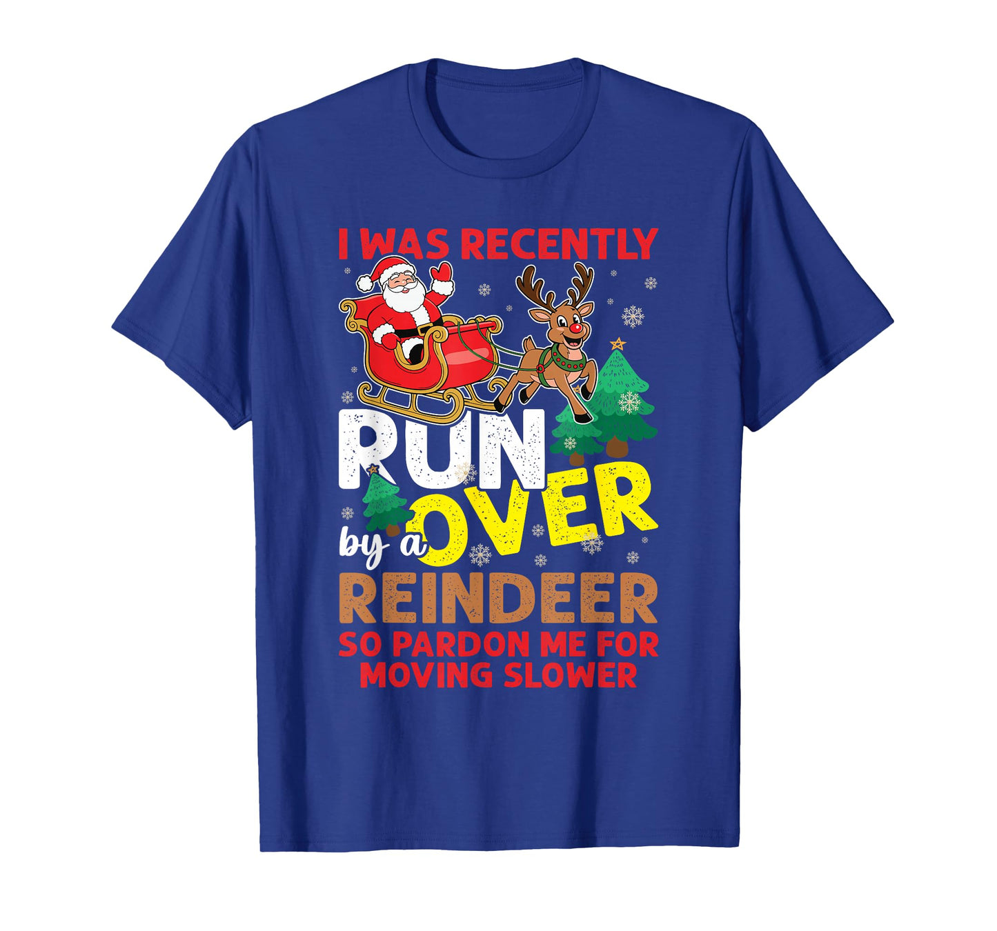 I Was Recently Run Over By A Reindeer Christmas T-Shirt