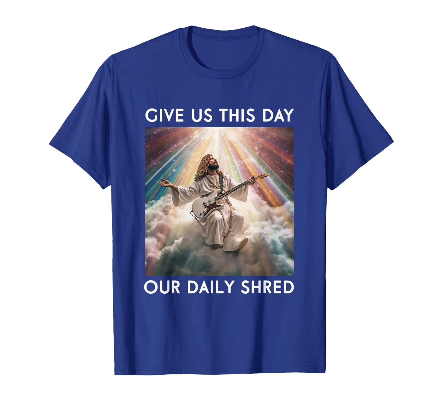 Give Us This Day Our Daily Shred Jesus Christian T-Shirt
