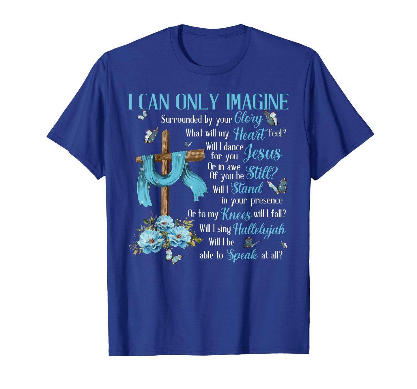 I Only Can Imagine Faith Christian Faith Jesus God Lover T-Shirt