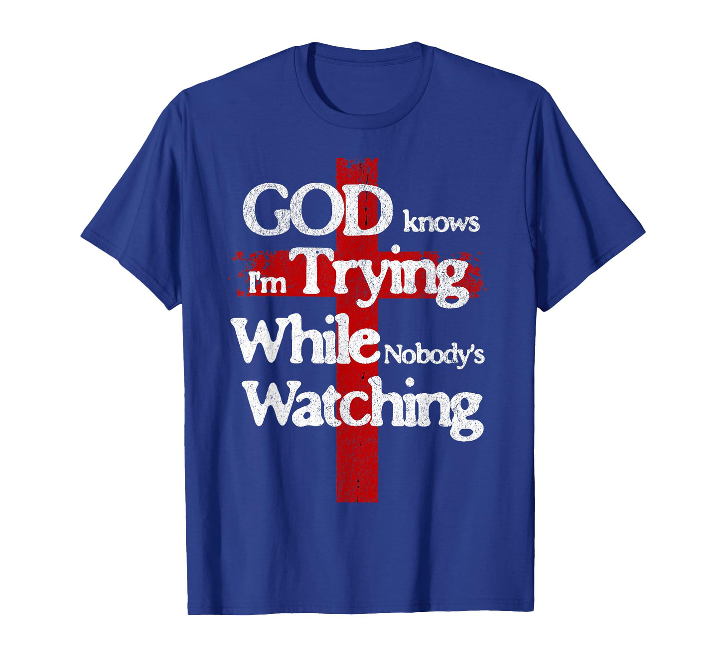 God Knows I'm Trying Faith Cross Quote Christian Men Women T-Shirt