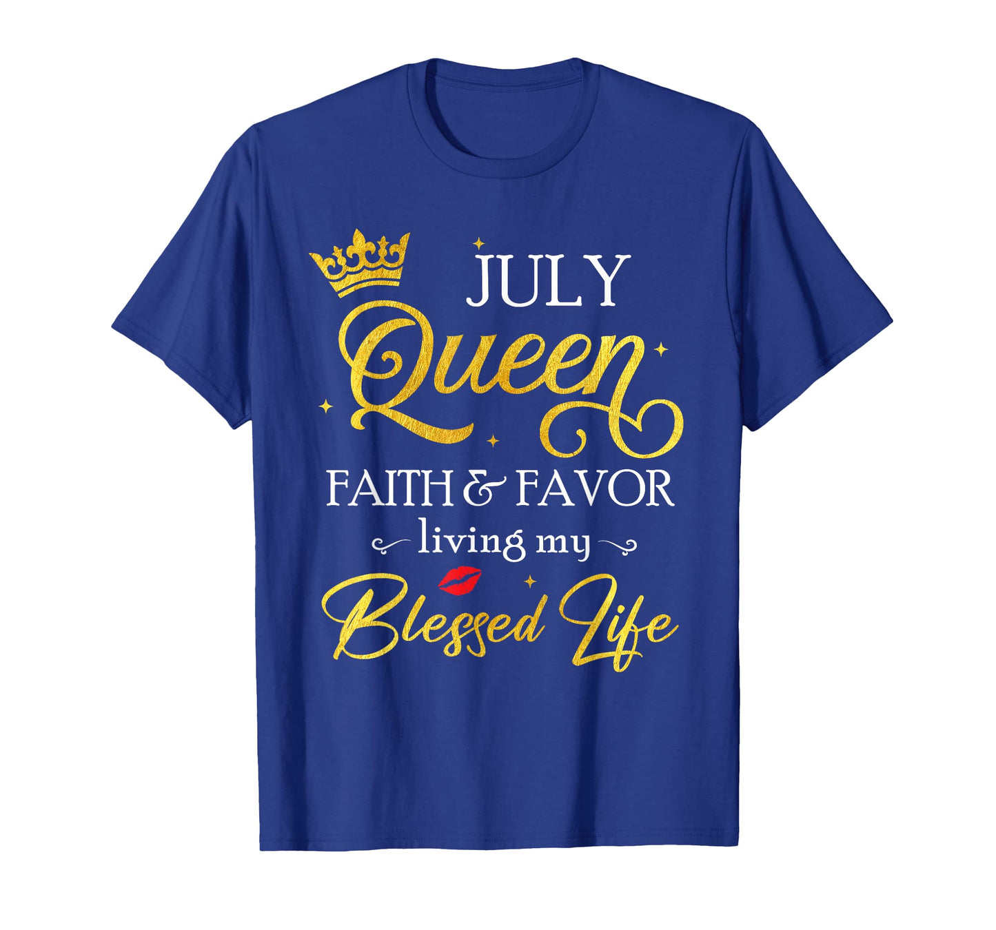 July Queen Faith & Favor Living My Blessed Life Birthday T-Shirt