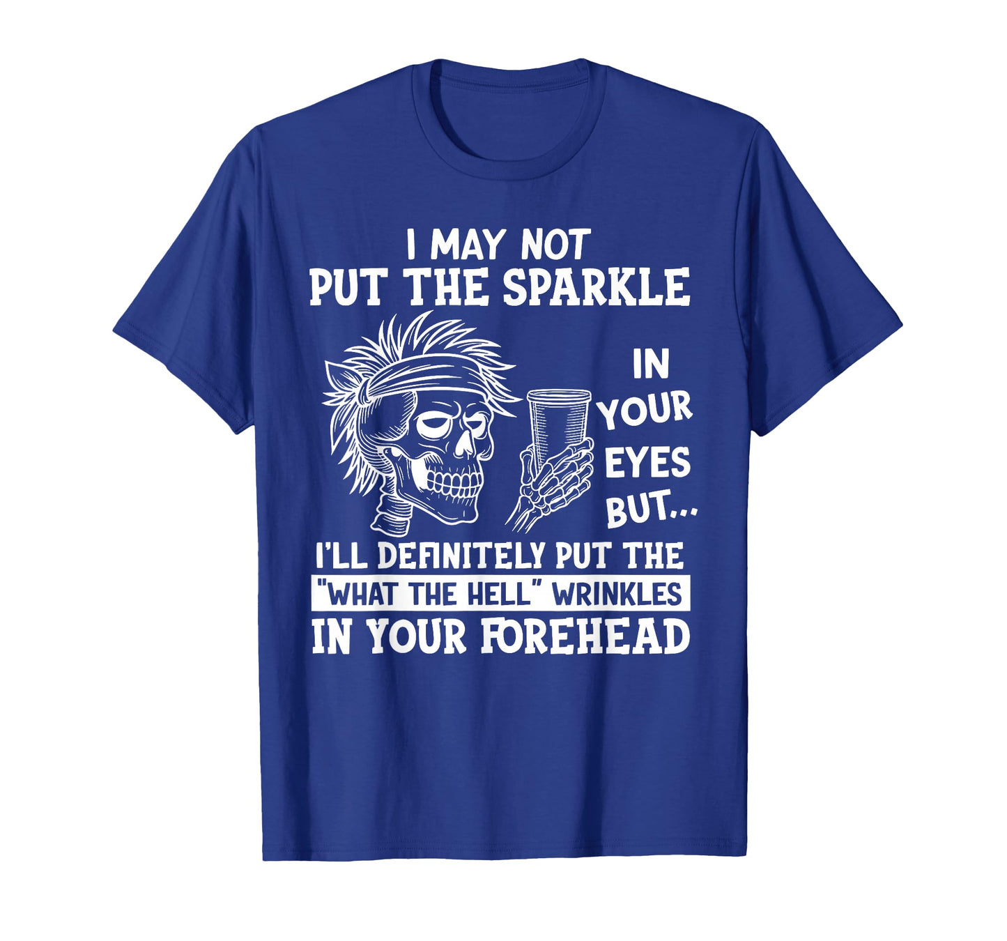I May Not Put The Sparkle in Your Eyes But I'll Definitely T-Shirt