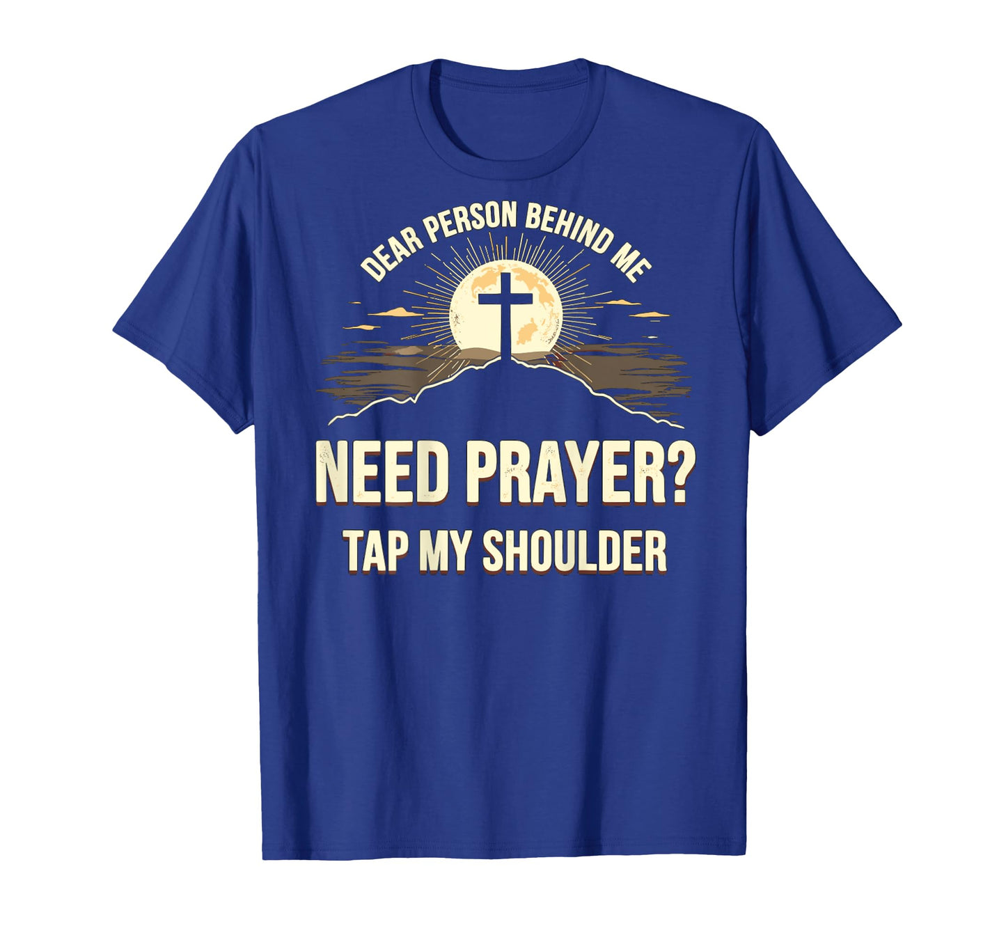 Dear Person Behind Me Need Prayer Tap My Shoulder T-Shirt