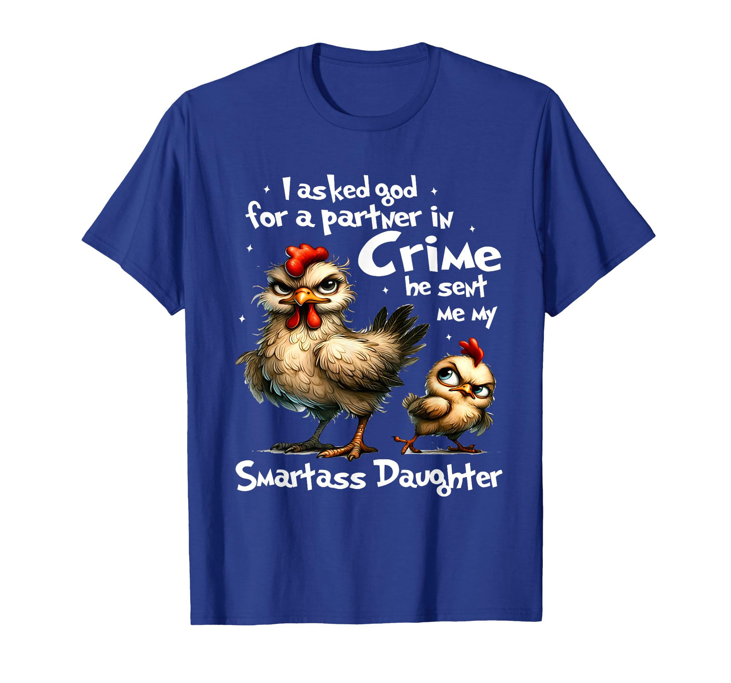 I Asked God For A Partner In Crime Cute Funny Chicken Saying T-Shirt