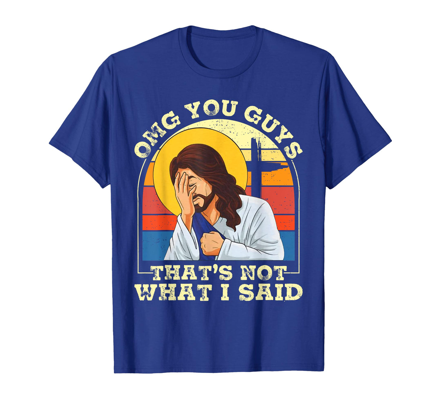 OMG You Guys That's Not What I Said Funny Jesus Christian T-Shirt