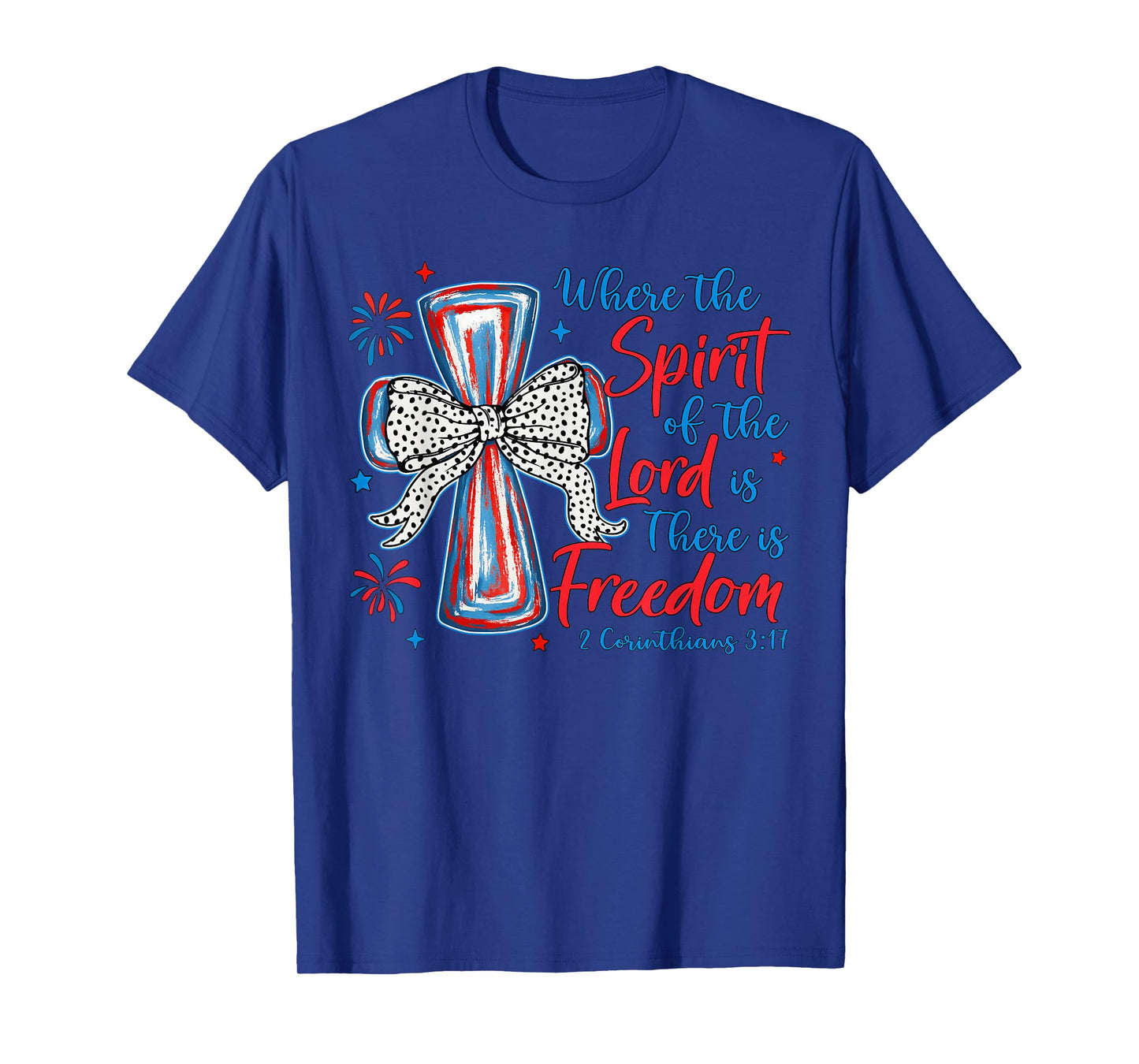 Where The Spirit Of The Lord Is There Is Freedom 4th Of July T-Shirt