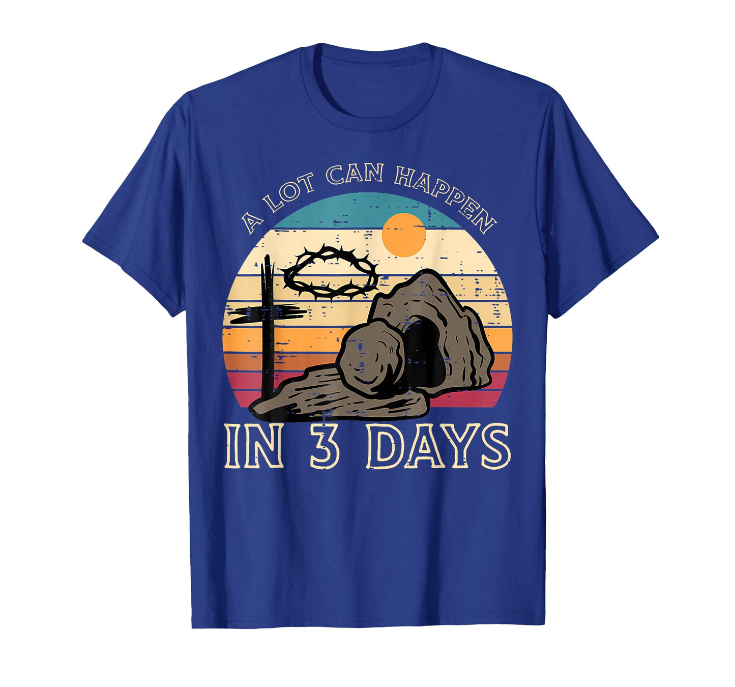 A Lot Can Happen In 3 Days Easter Religious Women Men Kids T-Shirt