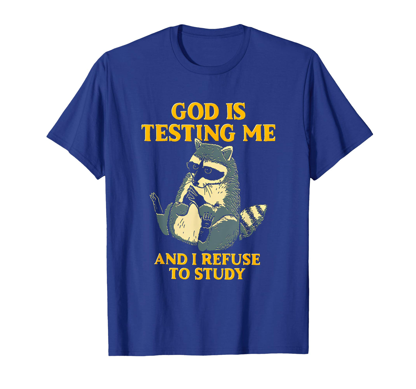 God Is Testing Me And I Refuse To Study Funny Raccoon T-Shirt