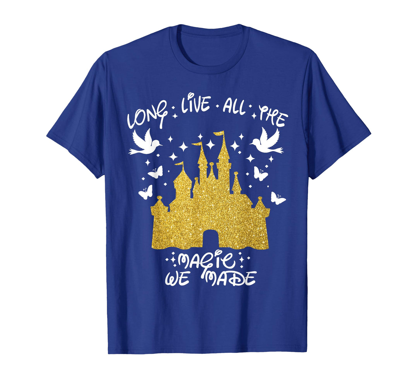 Long Live All The Magic We Made magic magical T-Shirt